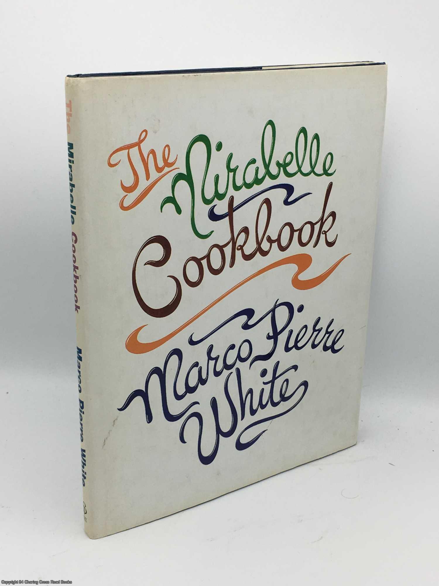 White, Marco Pierre - Mirabelle Cookbook