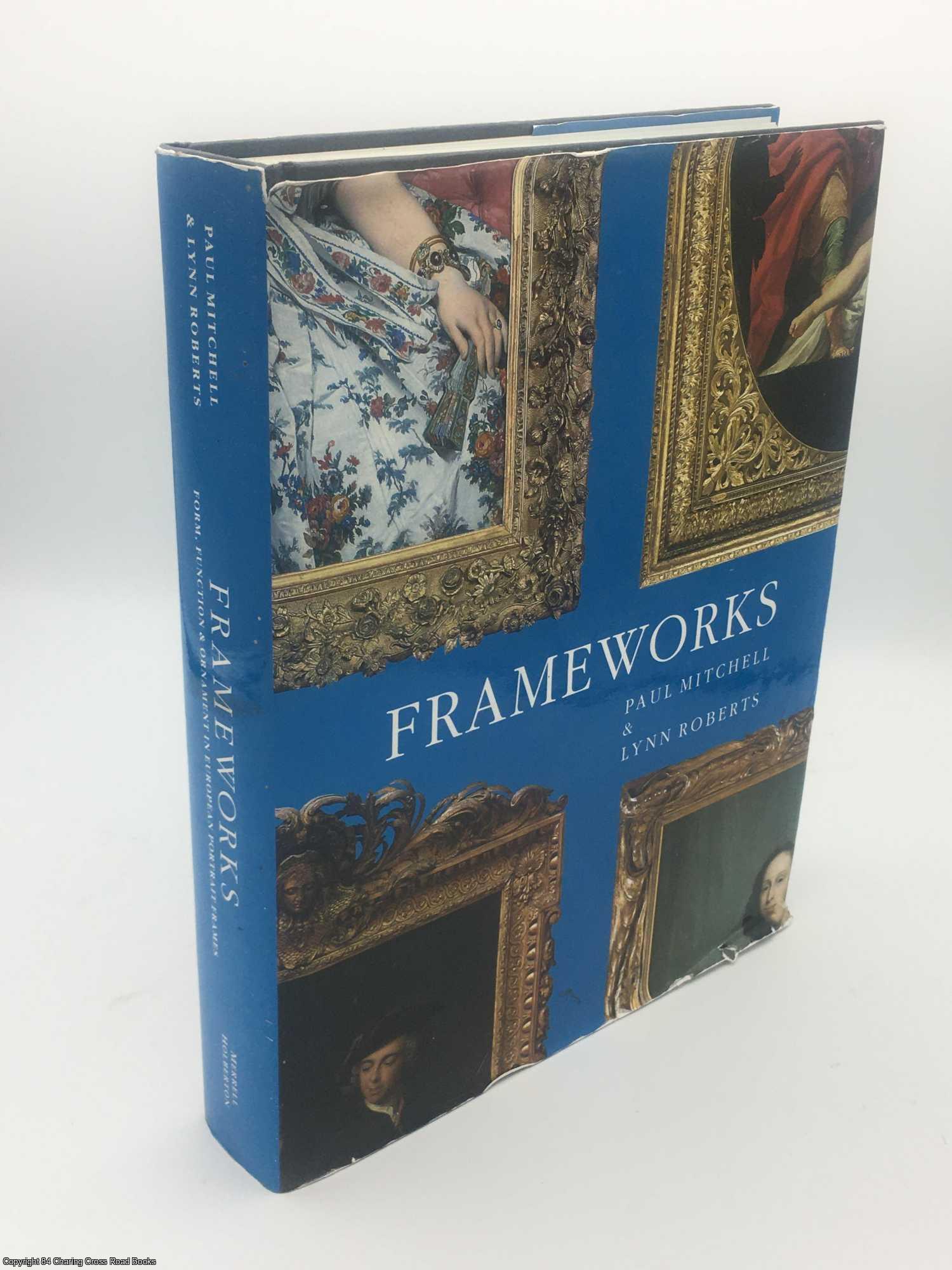 Mitchell, Paul - Frameworks: Form, Function & Ornament in European Portrait Frames