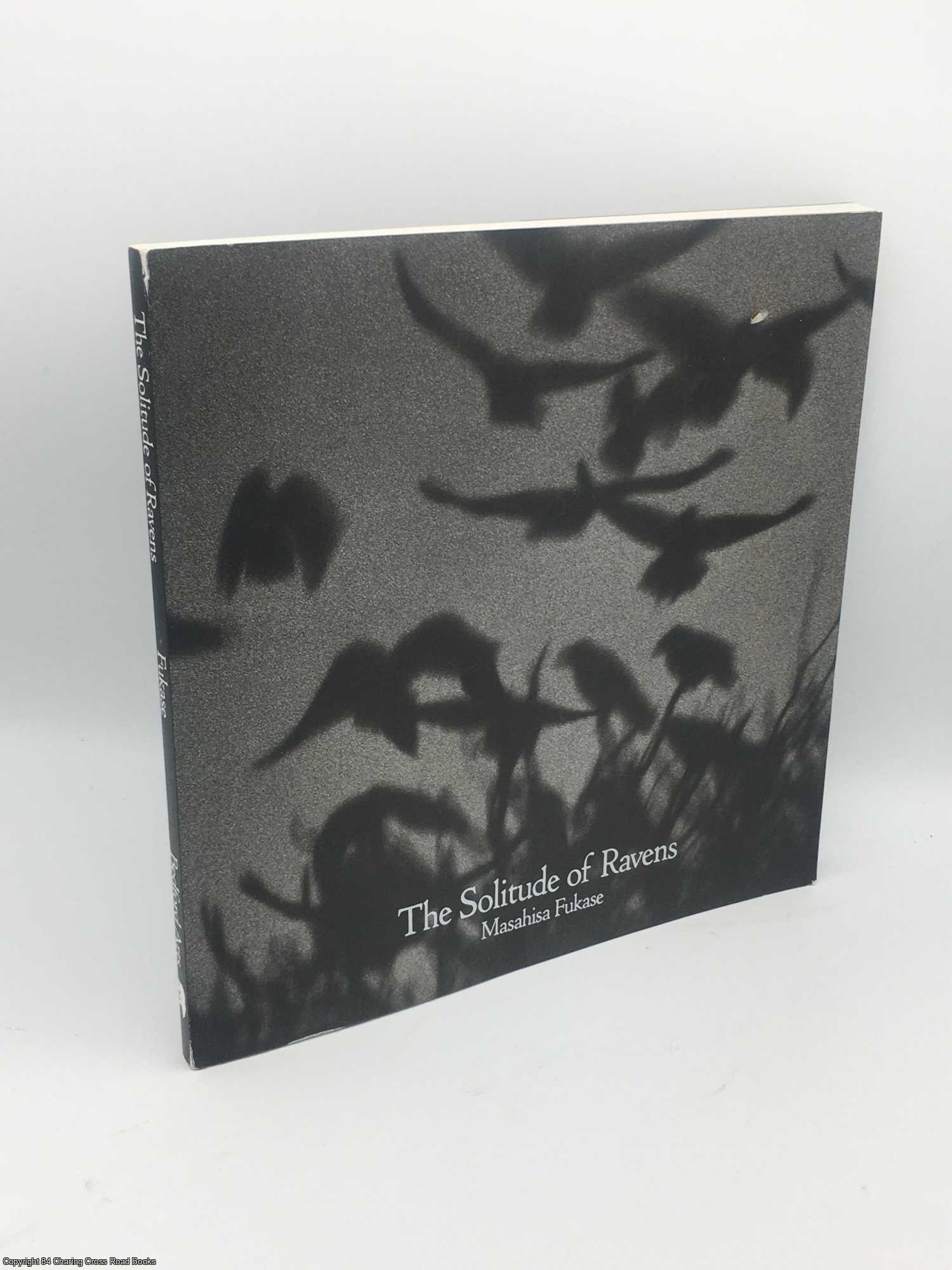 Fukase, Masahisa - The Solitude of Ravens