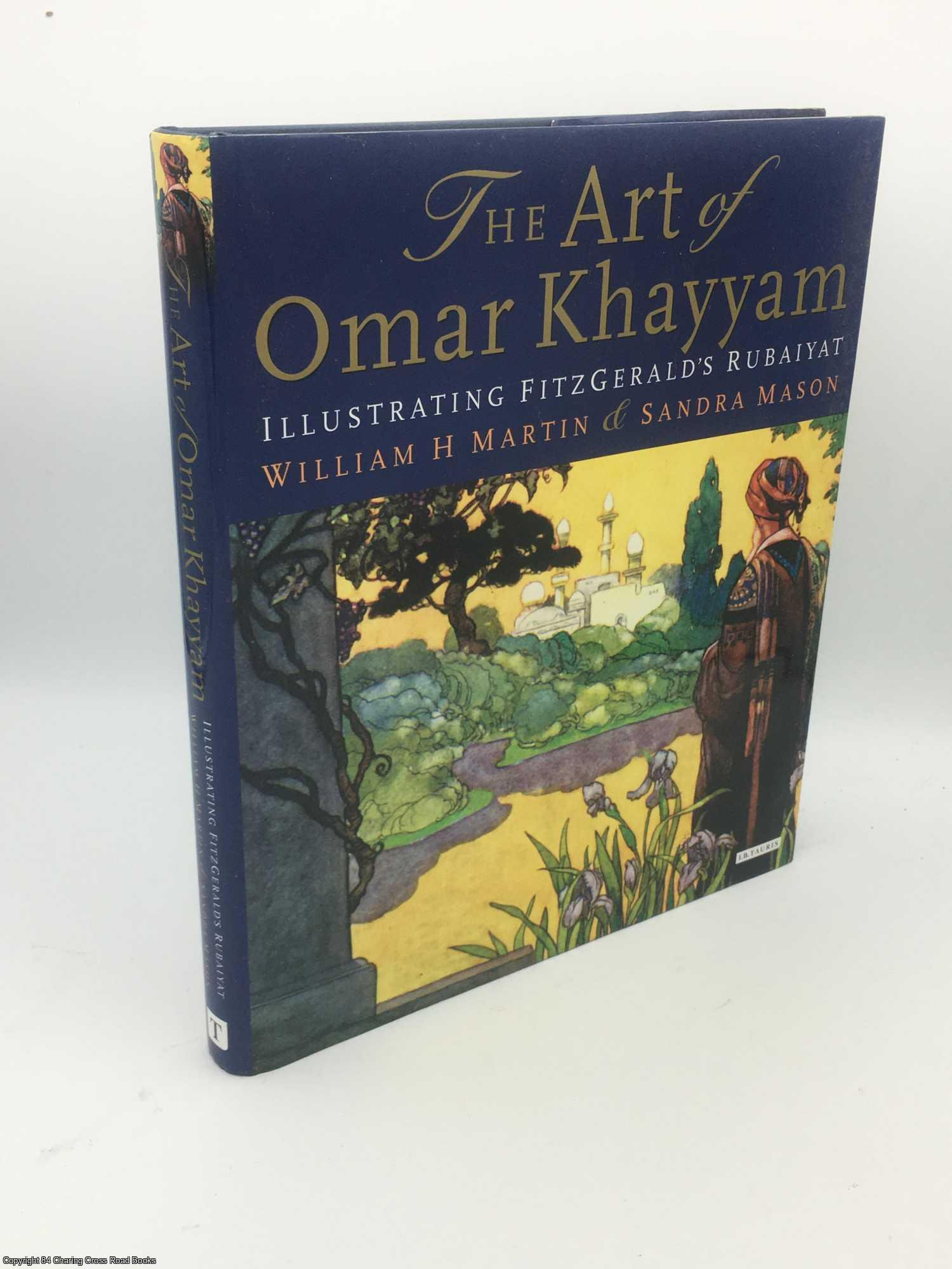 Martin, William H. - The Art of Omar Khayyam: Illustrating Fitzgerald's Rubaiyat