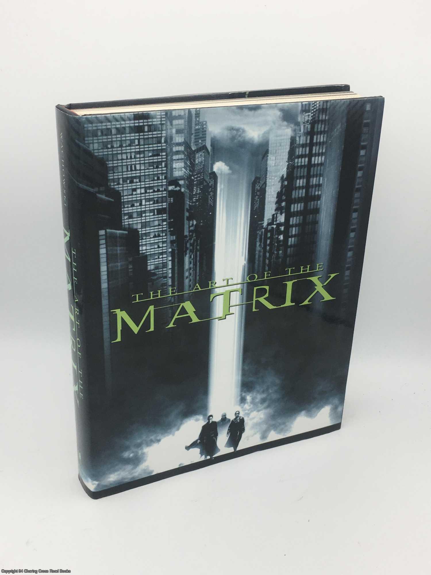 Wachowski, Larry; Gibson, William - The Art of The Matrix