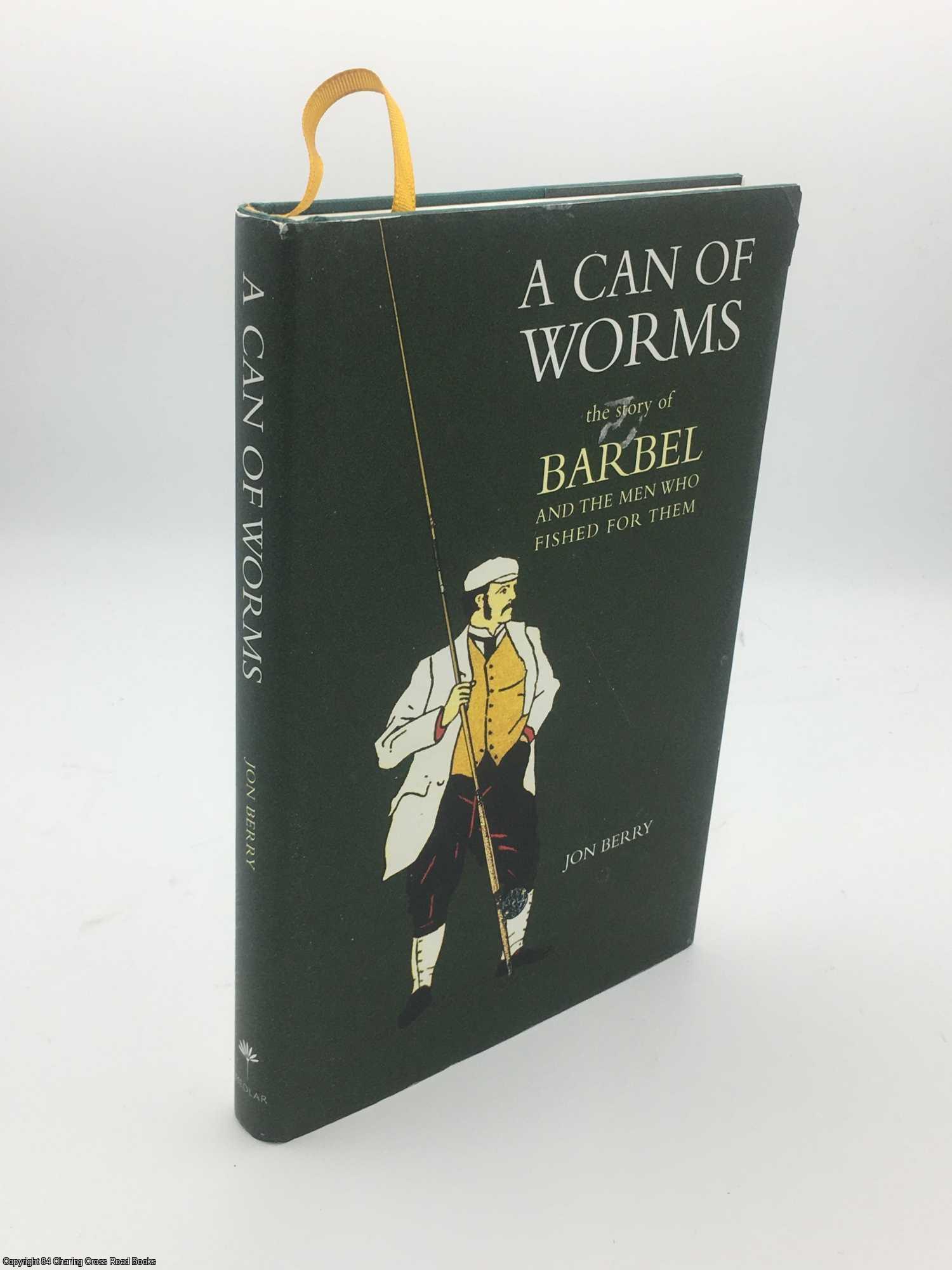 Berry, Jon - A Can of Worms: The Story of Barbel and the Men Who Fished for Them