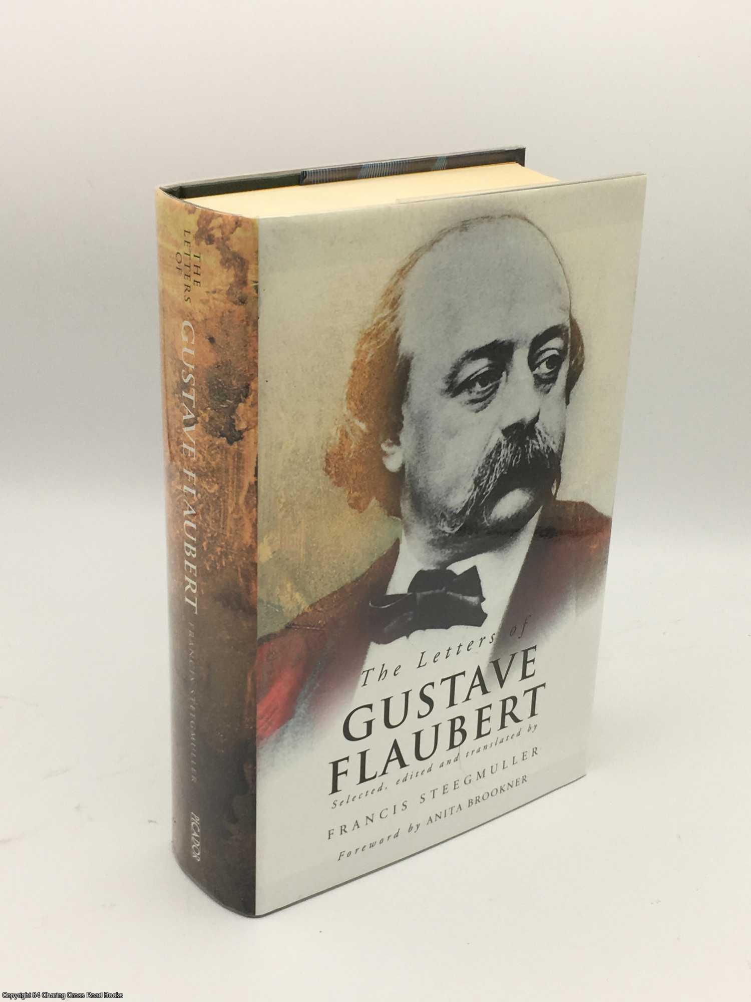 Steegmuller, Francis - The Letters of Gustave Flaubert 1830-1880