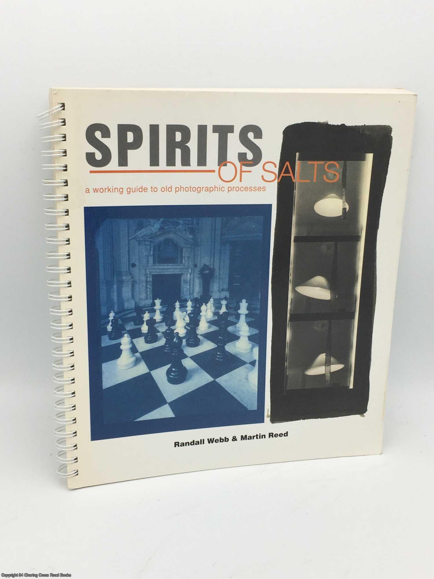 Webb, Randall - Spirits of Salts: Working Guide to Old Photographic Processes