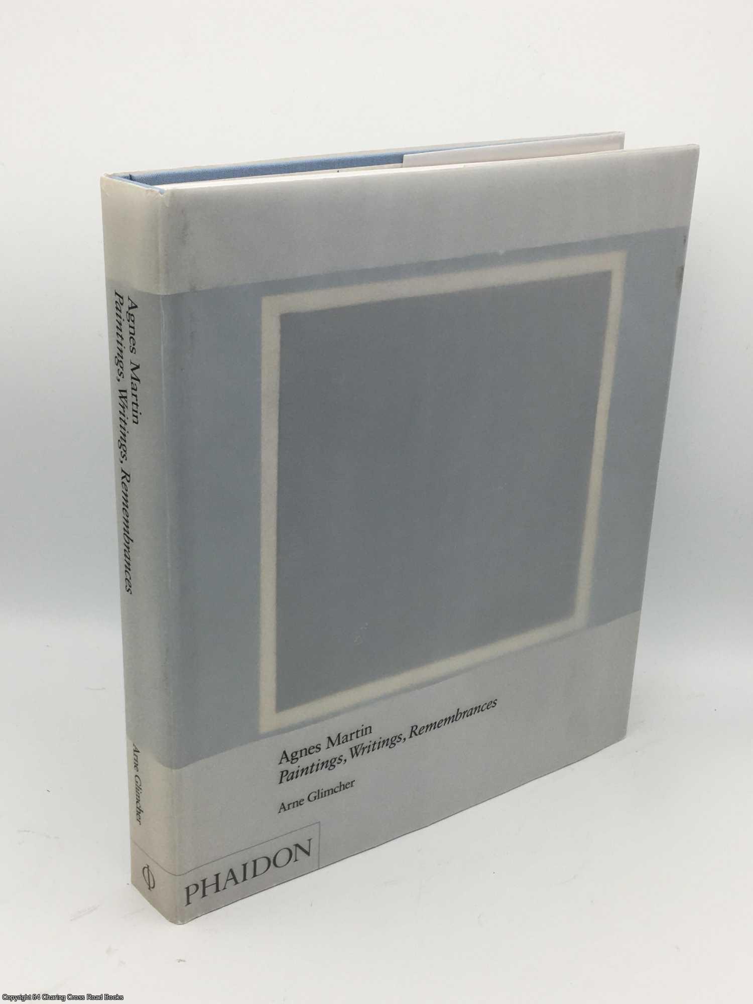 Glimcher, Arne - Agnes Martin: Paintings, Writings, Remembrances