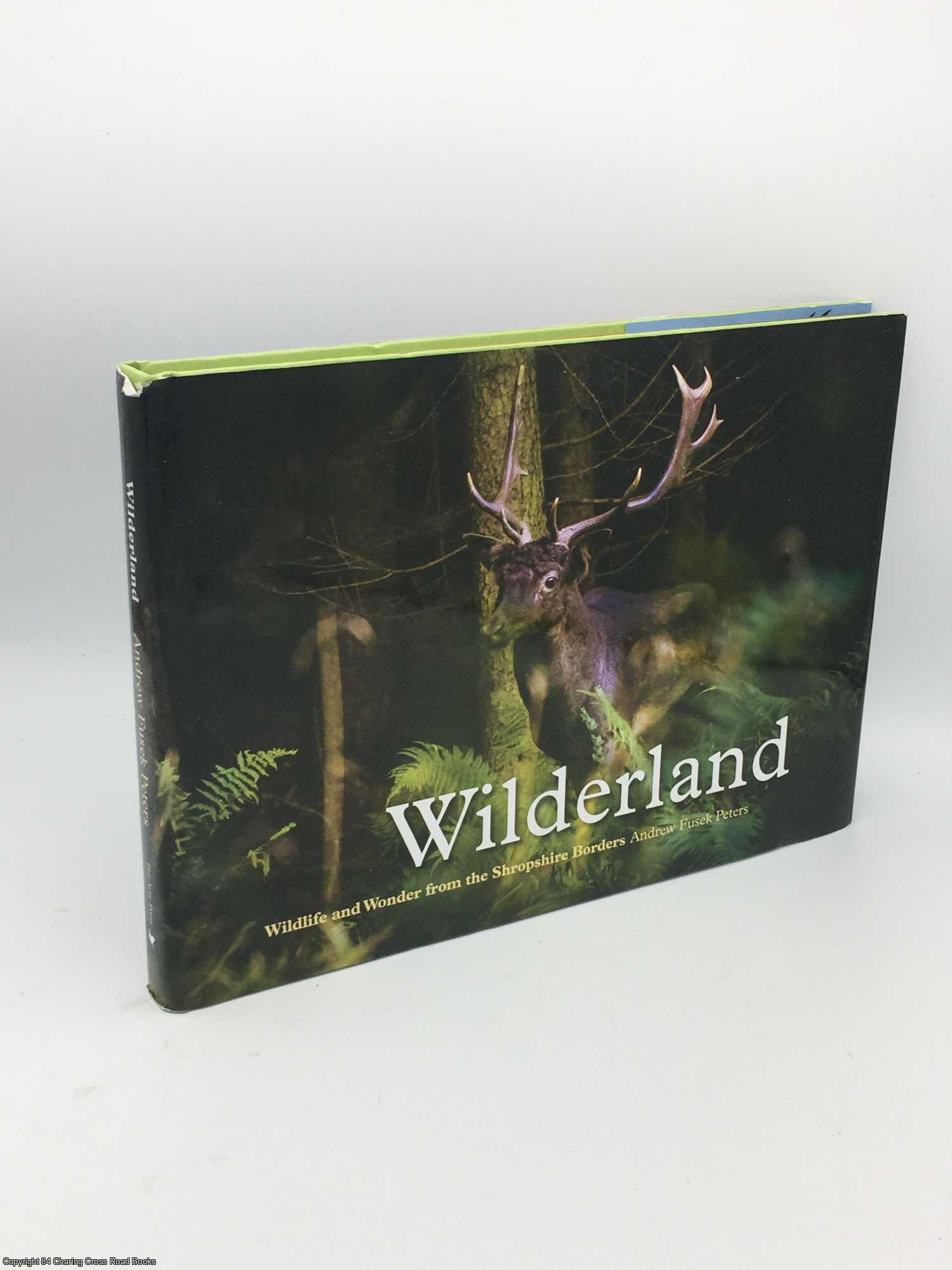 Peters, Andrew Fusek - Wilderland, Wildlife and Wonder from the Shropshire Borders