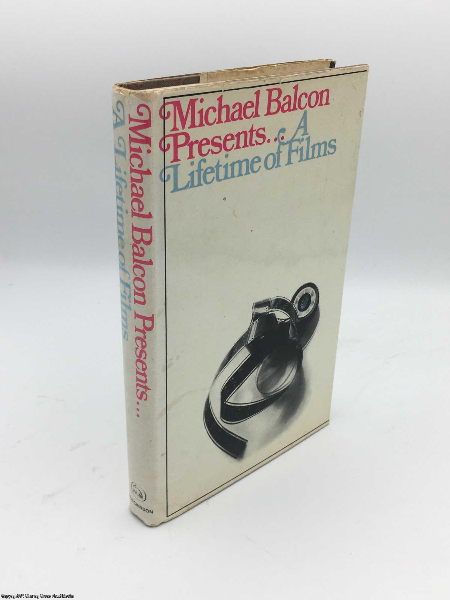 Balcon, Michael - Michael Balcon Presents. A Lifetime Of Films
