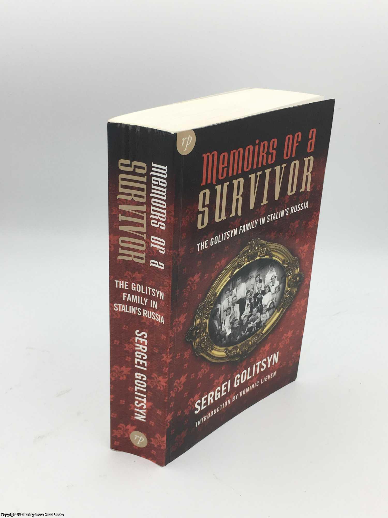 Golitsyn, Sergei - Memoirs of a Survivor: The Golitsyn Family in Stalin's Russia