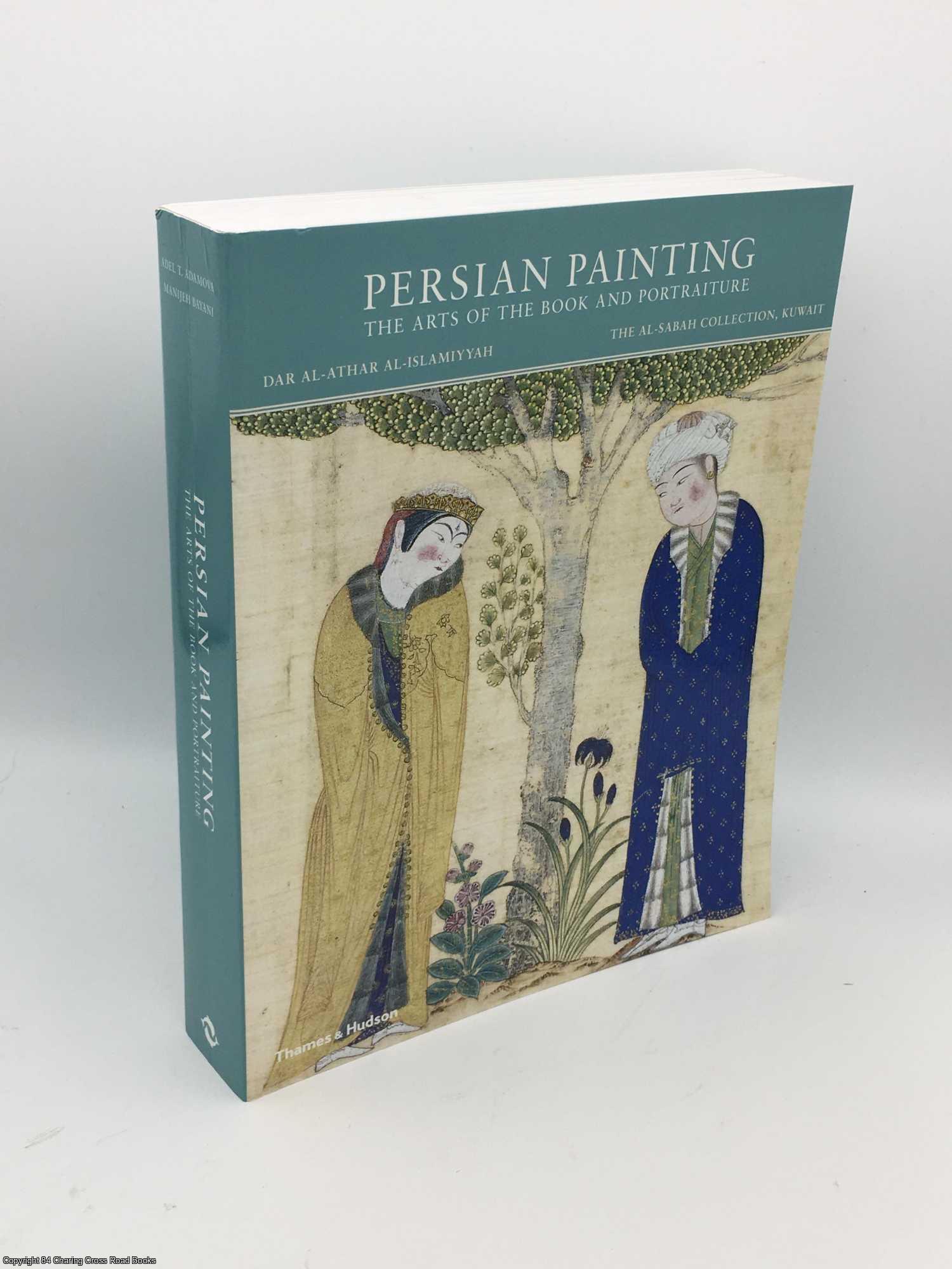 Adamova, Adel T. - Persian Painting: The Arts of the Book and Portraiture