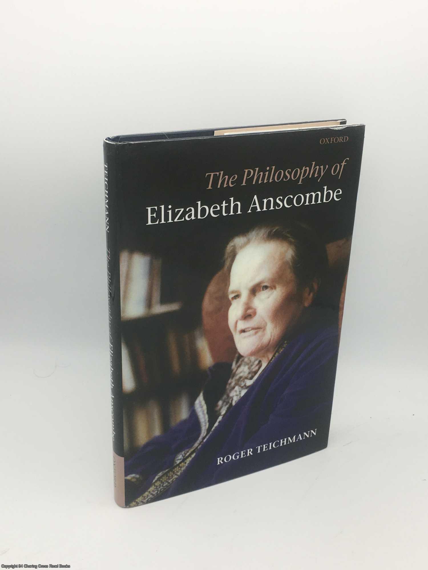 Teichmann, Roger - The Philosophy of Elizabeth Anscombe