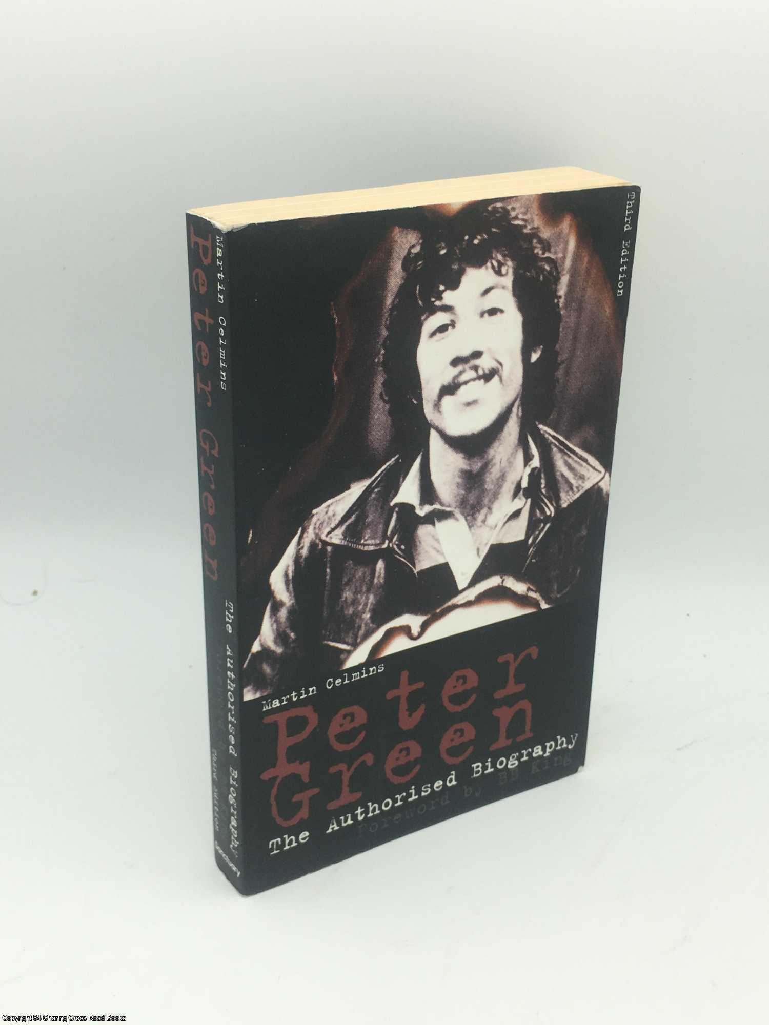 Celmins, Martin - Peter Green: The Authorized Biography
