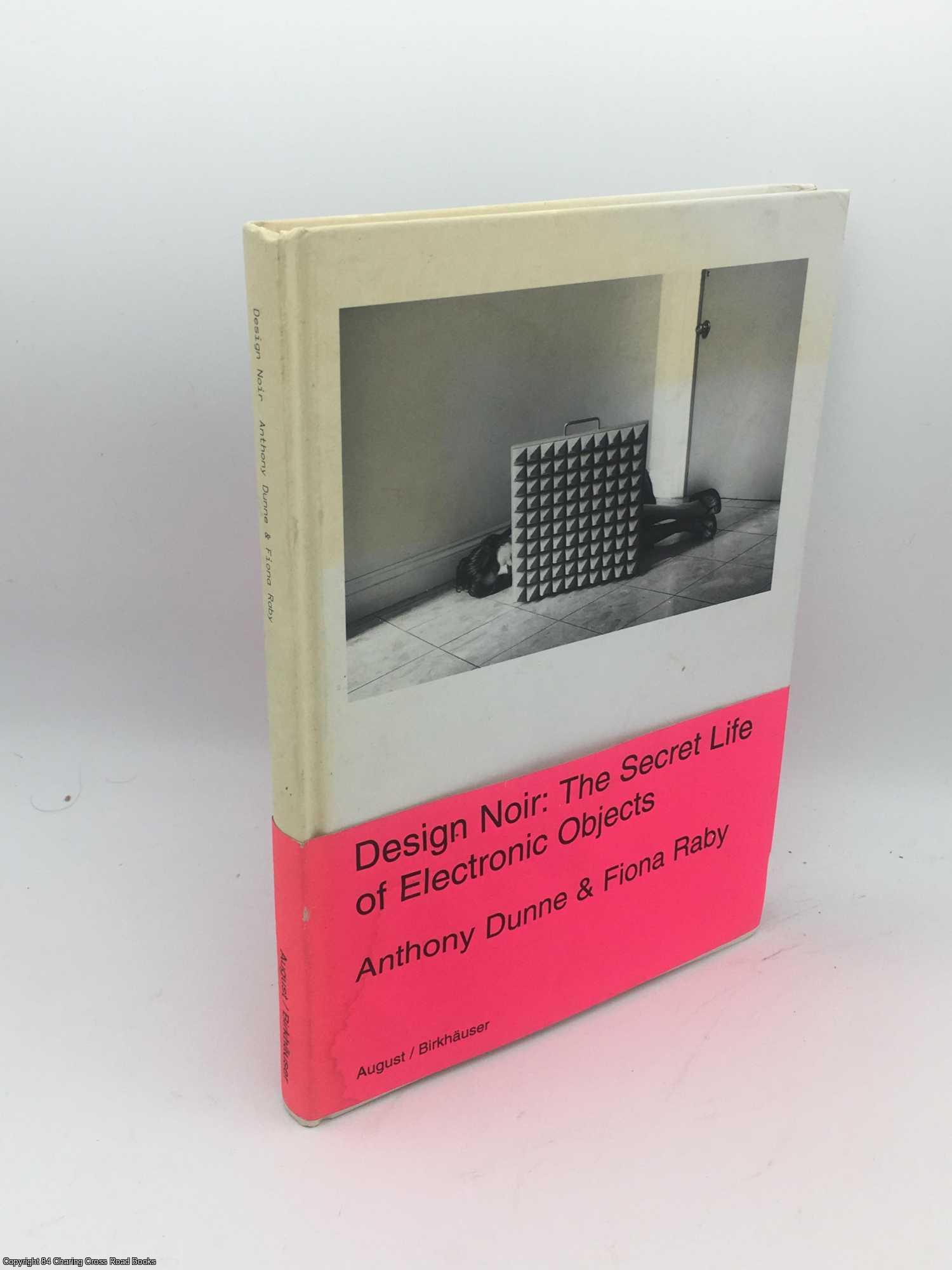 Dunne, Anthony - Design Noir: The Secret Life of Electronic Objects