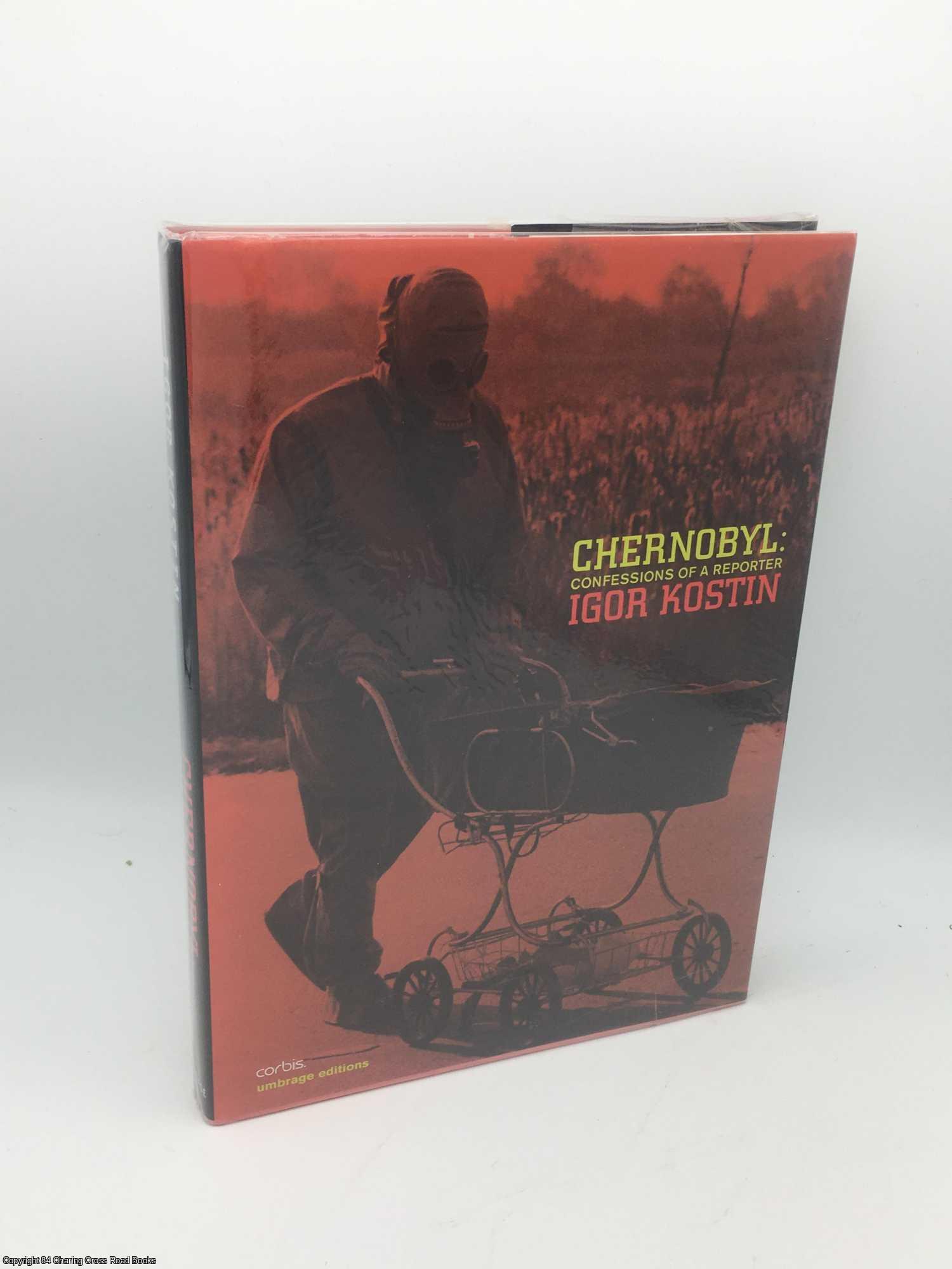 Kostin, Igor - Chernobyl: Confessions of a Reporter