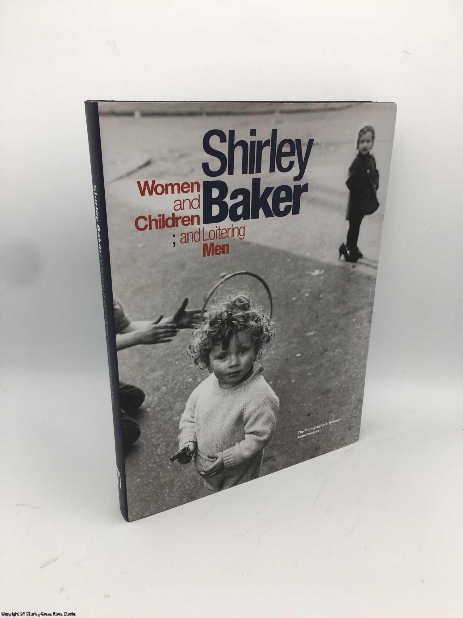 Baker, Shirley - Shirley Baker - Women And Children; And Loitering Men