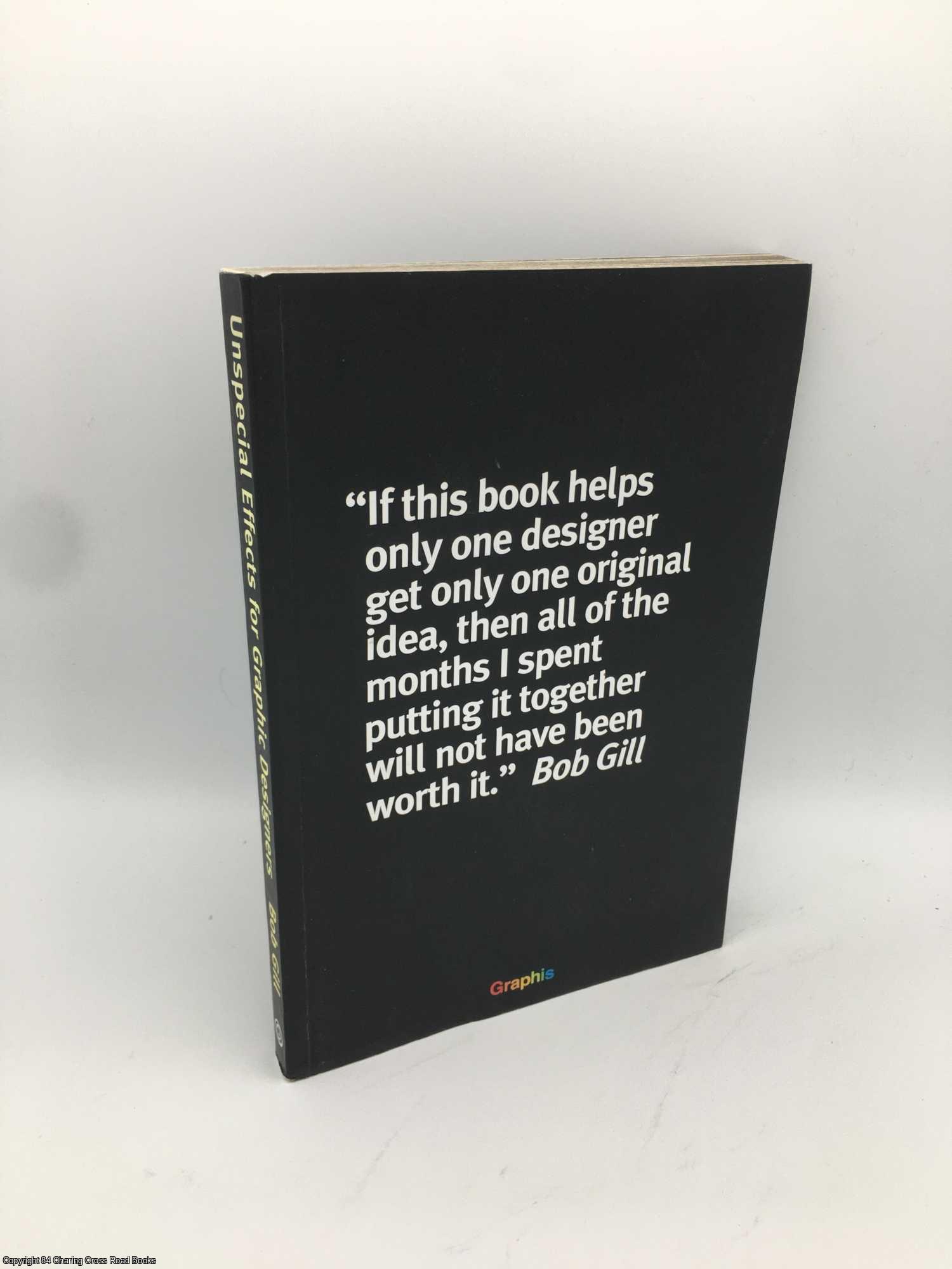 Gill, Bob - Unspecial Effects for Graphic Designers by Bob Gill