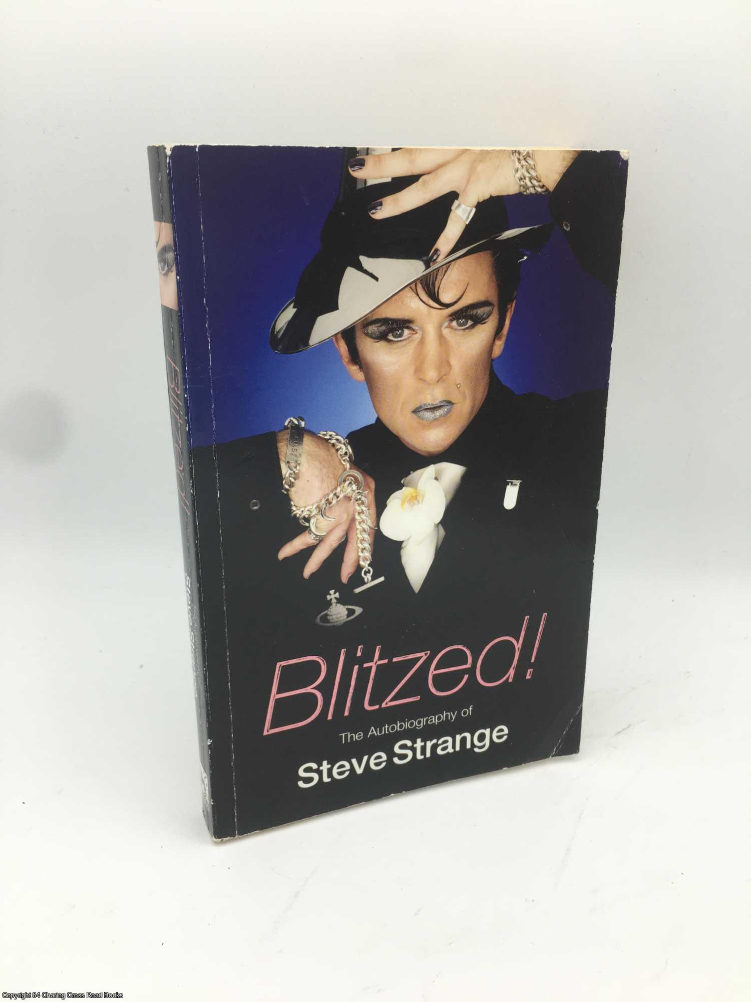 Strange, Steve - Blitzed!: The Autobiography of Steve Strange