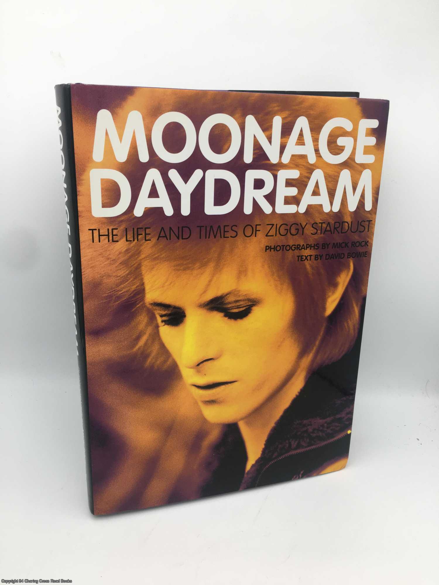 Bowie, David; Rock, Mick - Moonage Daydream: The Life and Times of Ziggy Stardust