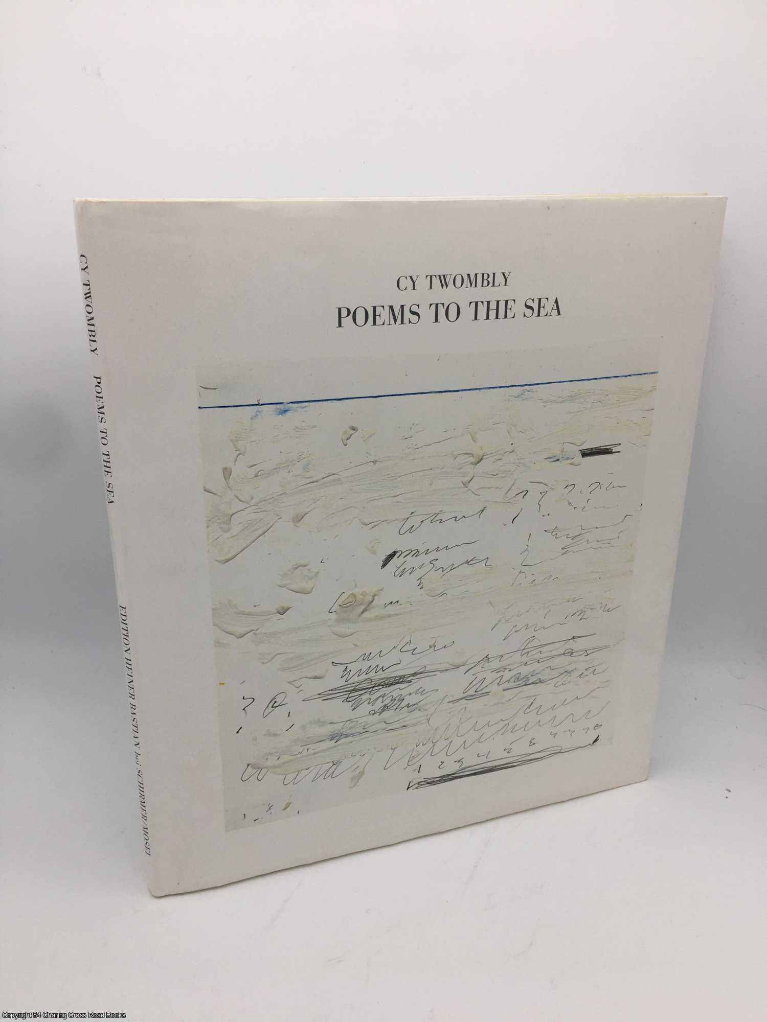 Twombly, Cy; Bastian, Heiner - Cy Twombly: Poems to the Sea