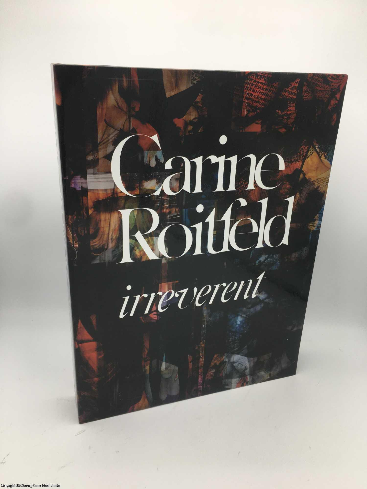 Roitfeld, Carine - Carine Roitfeld: Irreverent