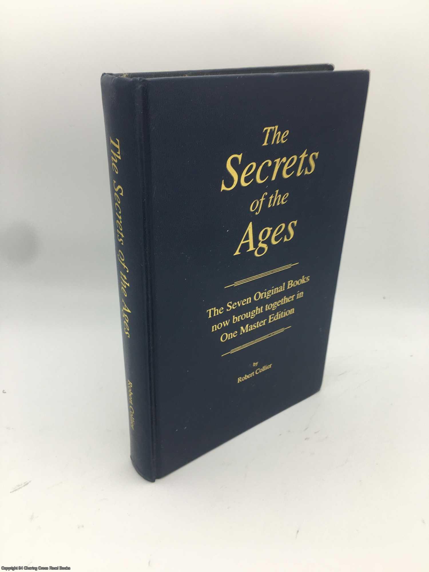 Collier, Robert - The Secrets of the Ages: The Seven Original Books Now Brought Together in One Master Edition