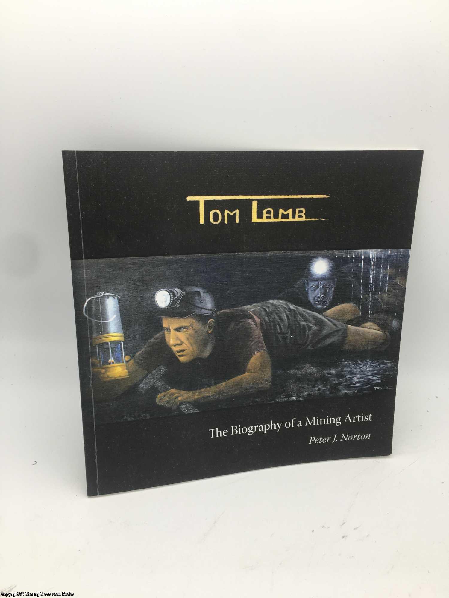 Norton, Peter J. - Tom Lamb: The Biography of a Mining Artist
