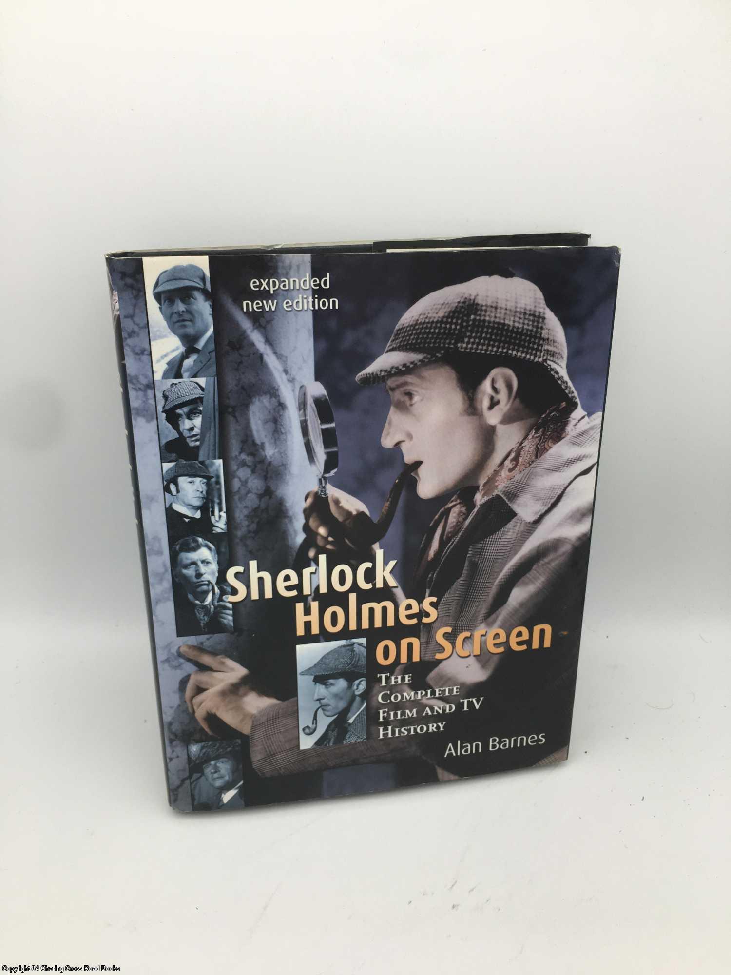 Barnes, Alan - Sherlock Holmes on Screen: The Complete Film and TV History