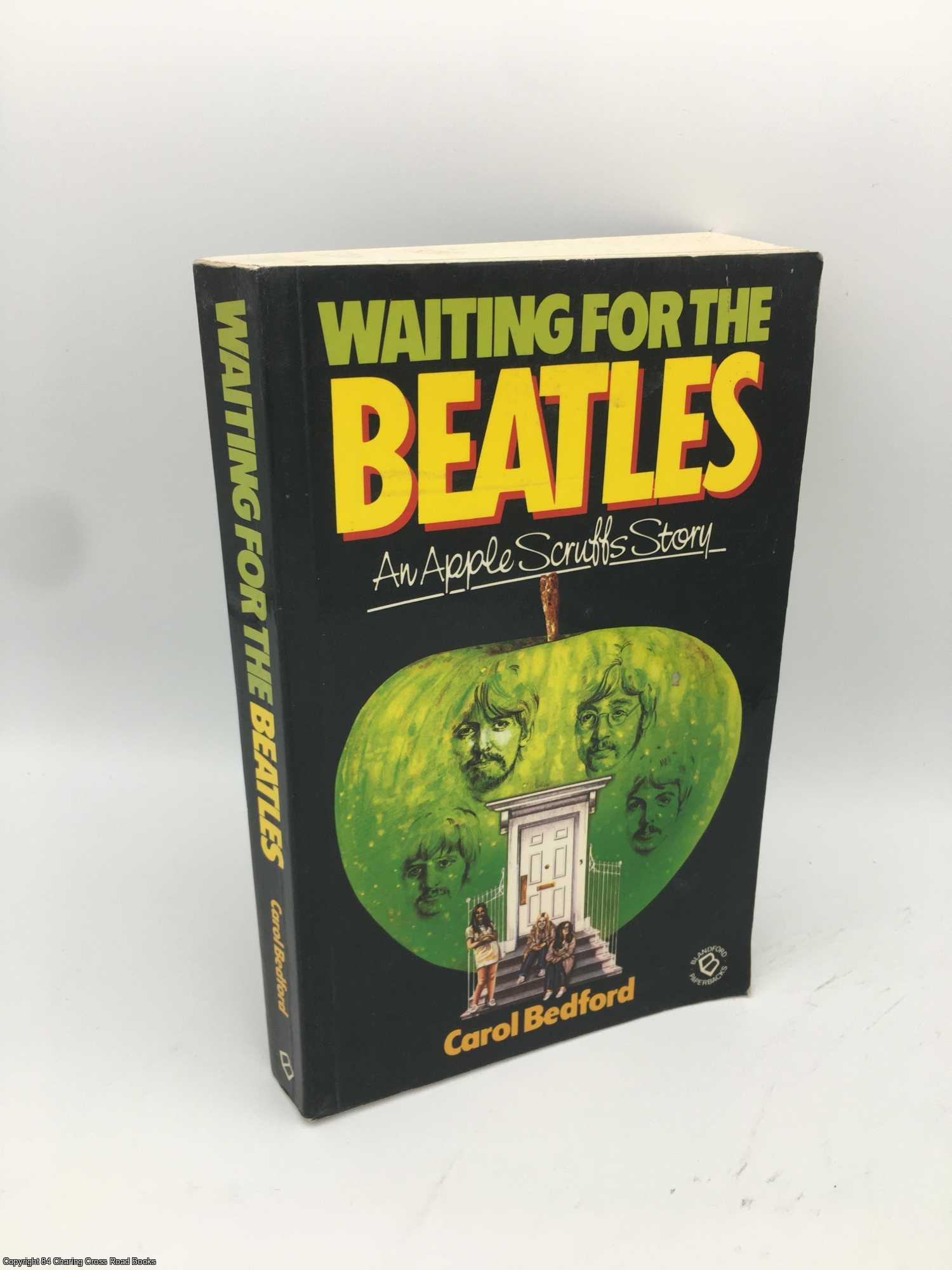 Bedford, Carol - Waiting for the Beatles: An Apple Scruff's Story