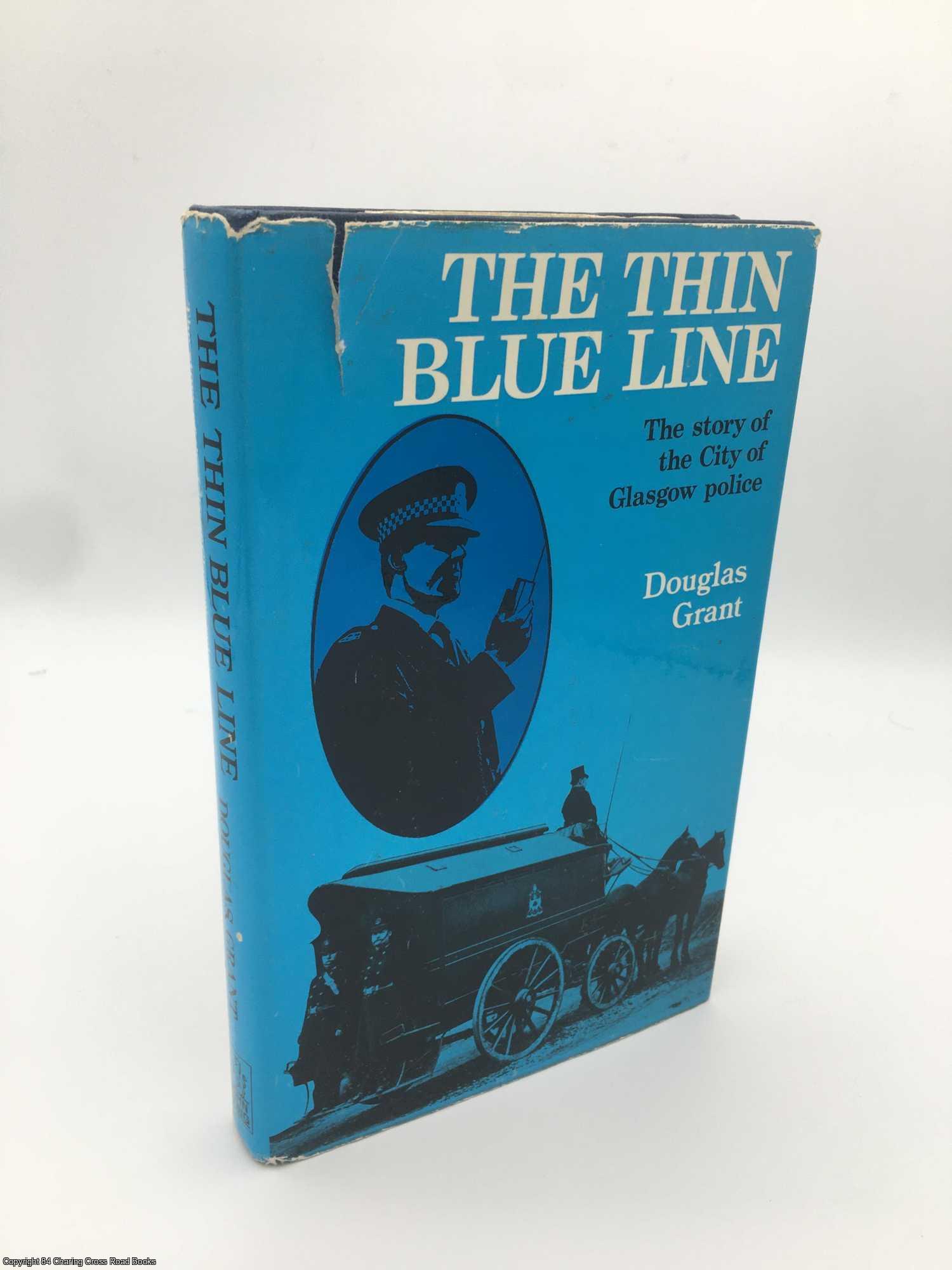 Grant, Douglas M - The Thin Blue Line: The Story of the City of Glasgow police