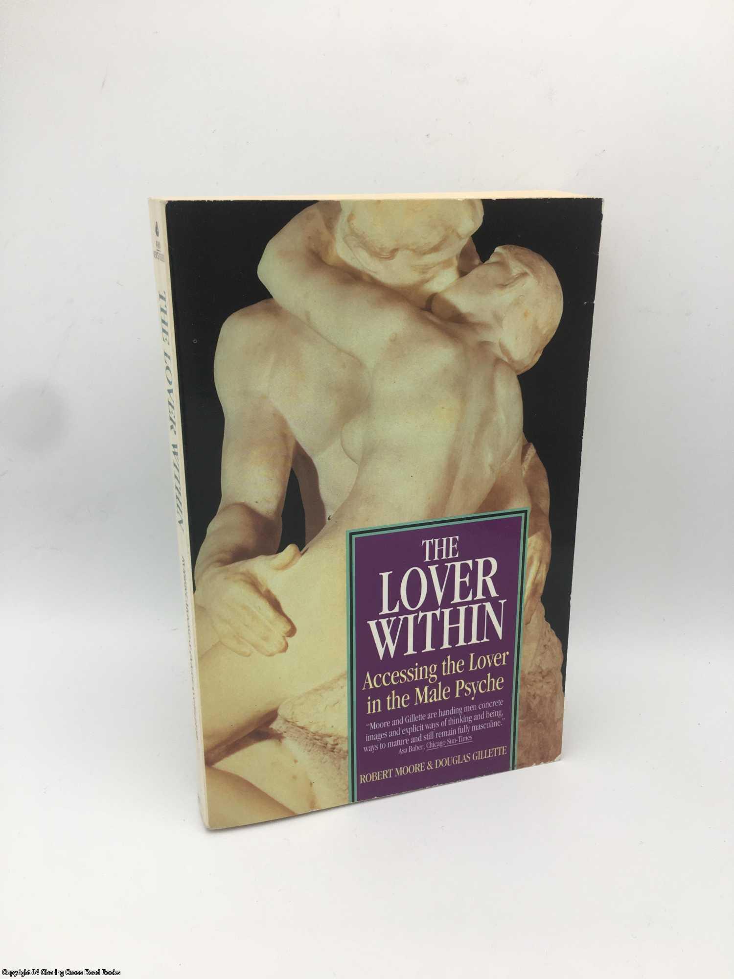 Moore, Robert; Gillette - Lover Within: Accessing the Lover in the Male Psyche