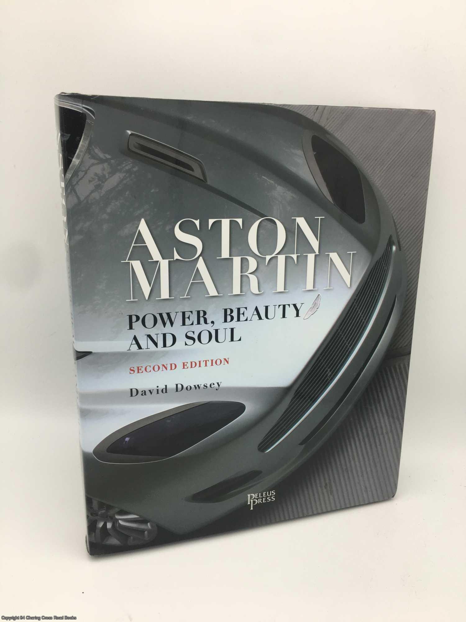 Dowsey, David - Aston Martin: Power, Beauty and Soul
