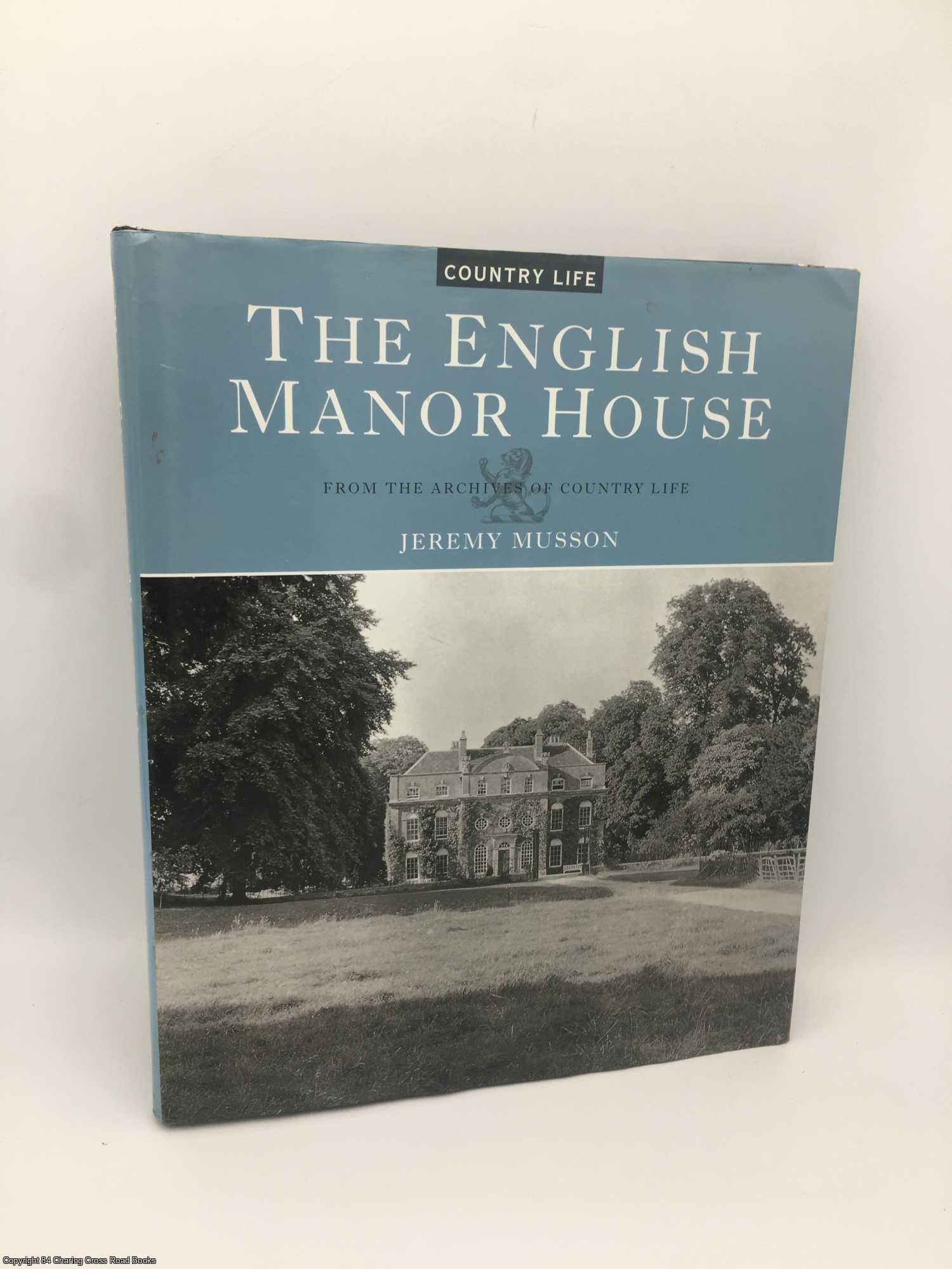 Musson, Jeremy - The English Manor House: From the Archives of Country Life