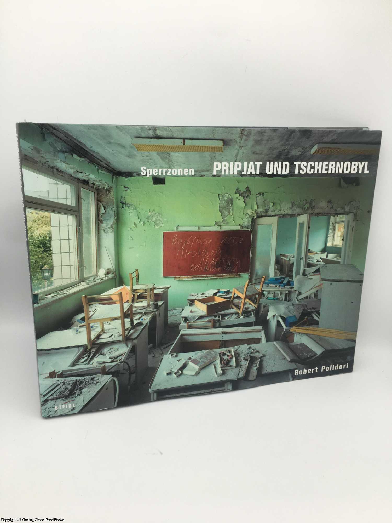 Polidori, Robert - Sperrzonen: Pripjat and Tschernobyl