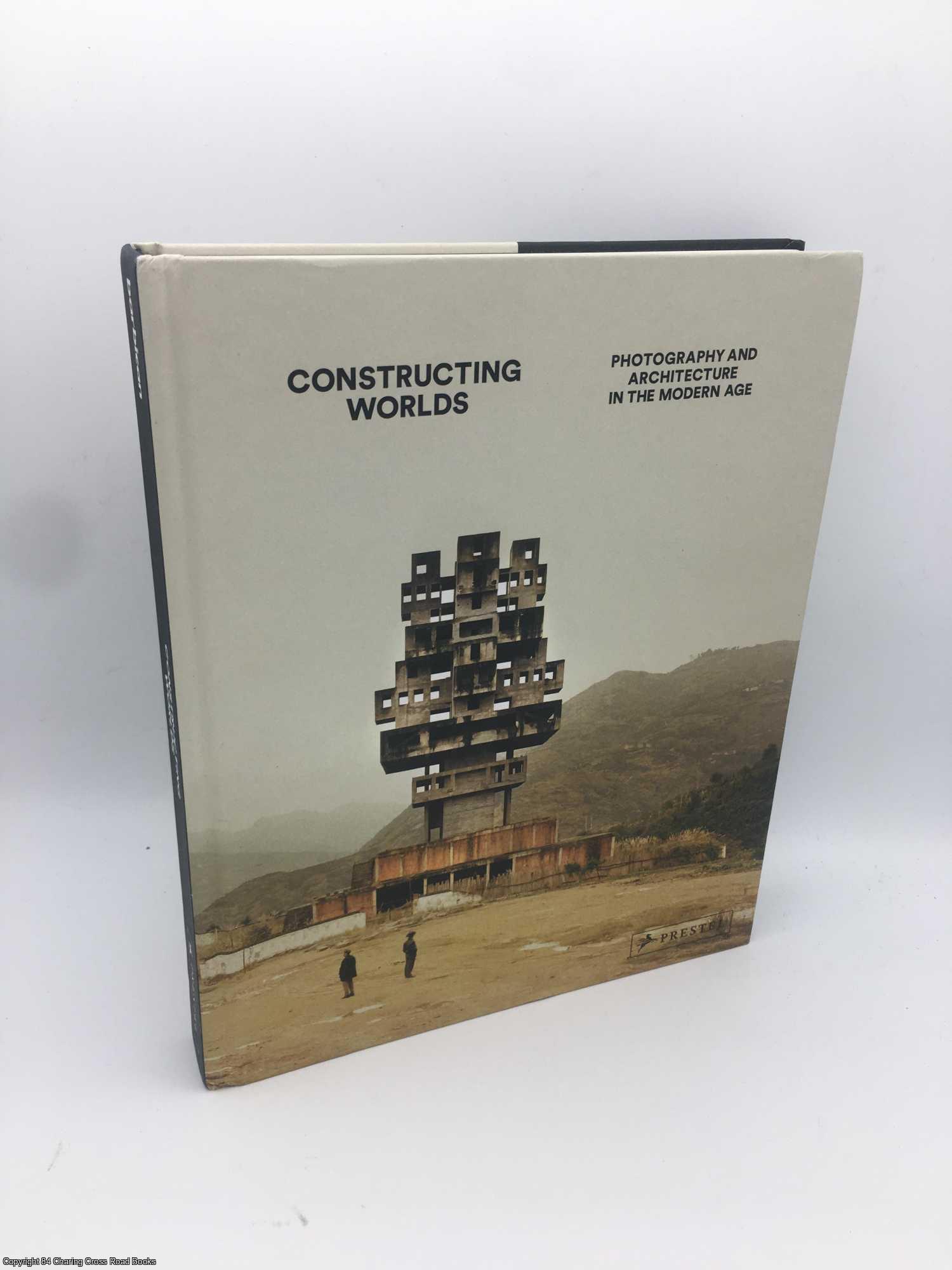 Pardo, Alona - Constructing Worlds: Photography and Architecture in the Modern Age