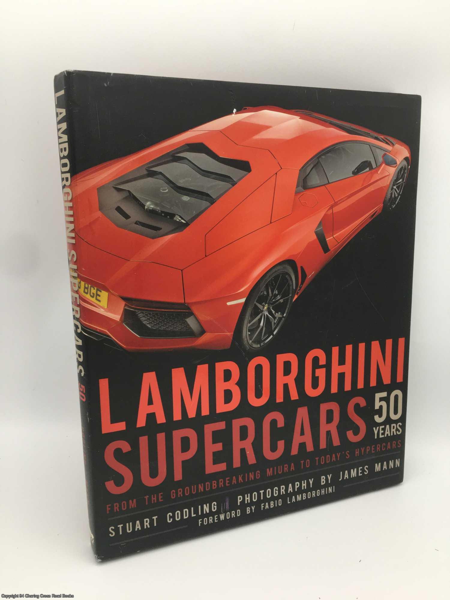 Codling, Stuart - Lamborghini Supercars 50 Years: From the Groundbreaking Miura to Today's Hypercars - Foreword by Fabio Lamborghini