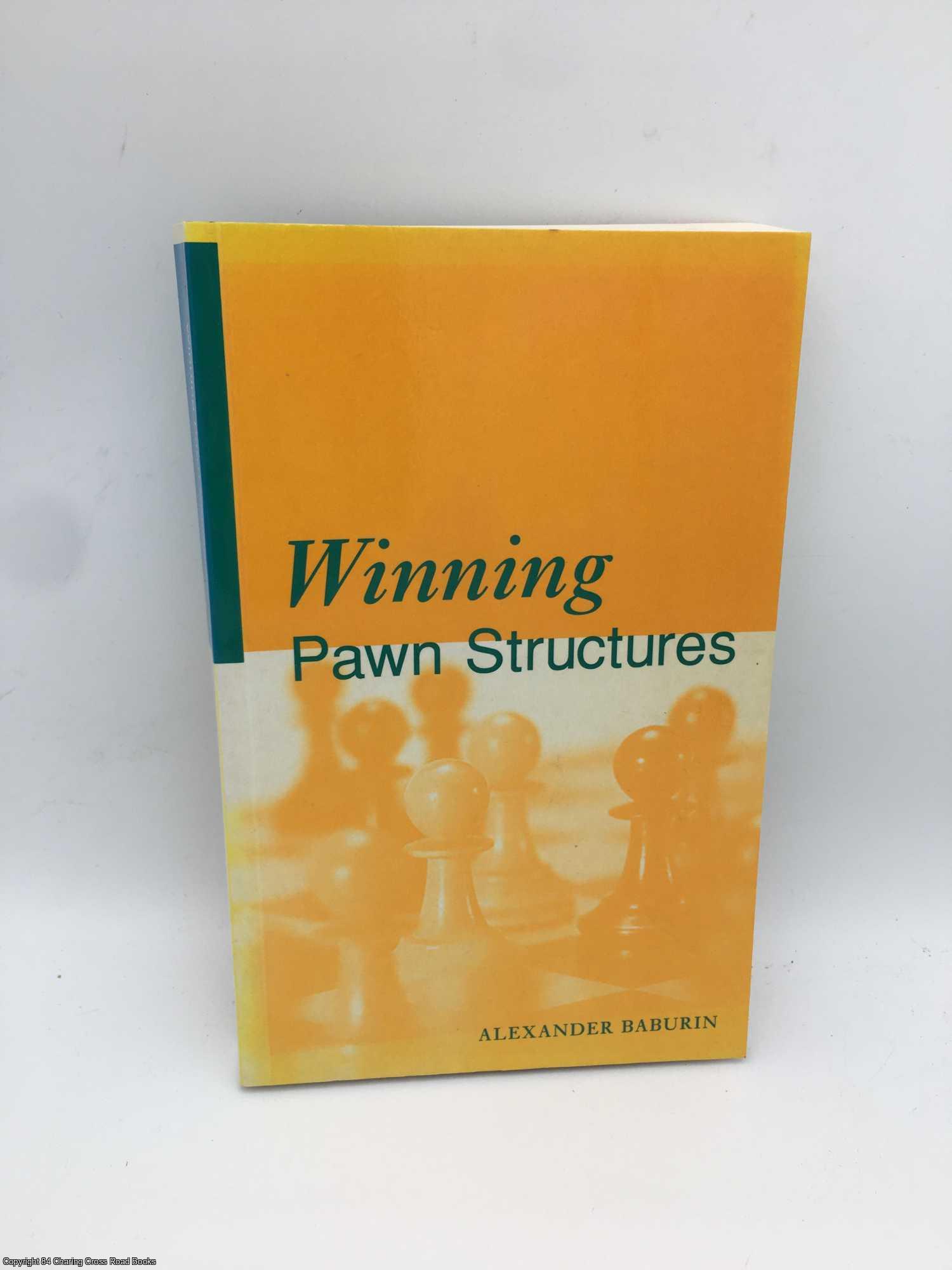 Baburin, Alexander - Winning Pawn Structures