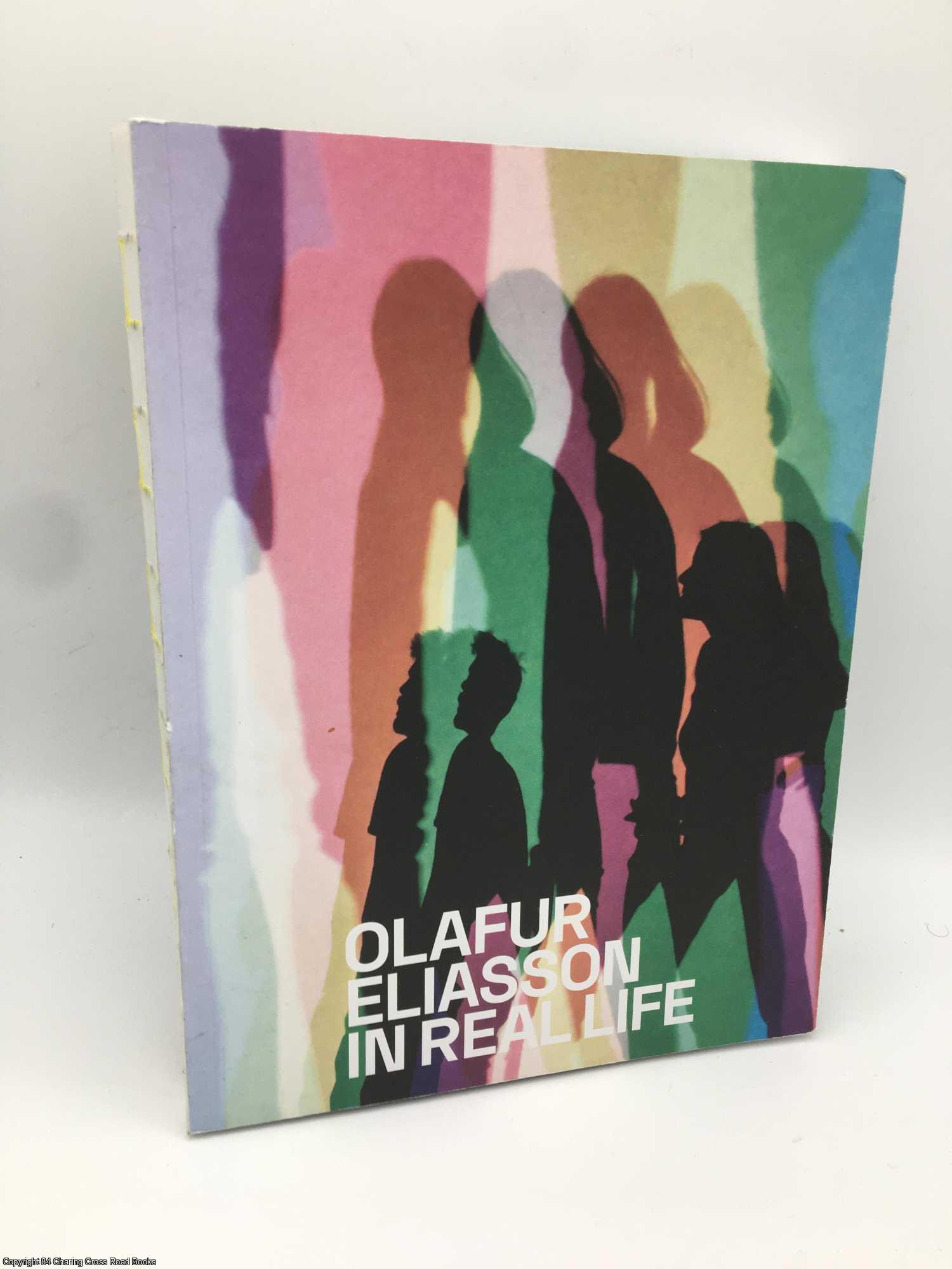 Godfrey, Mark - Olafur Eliasson: In Real Life