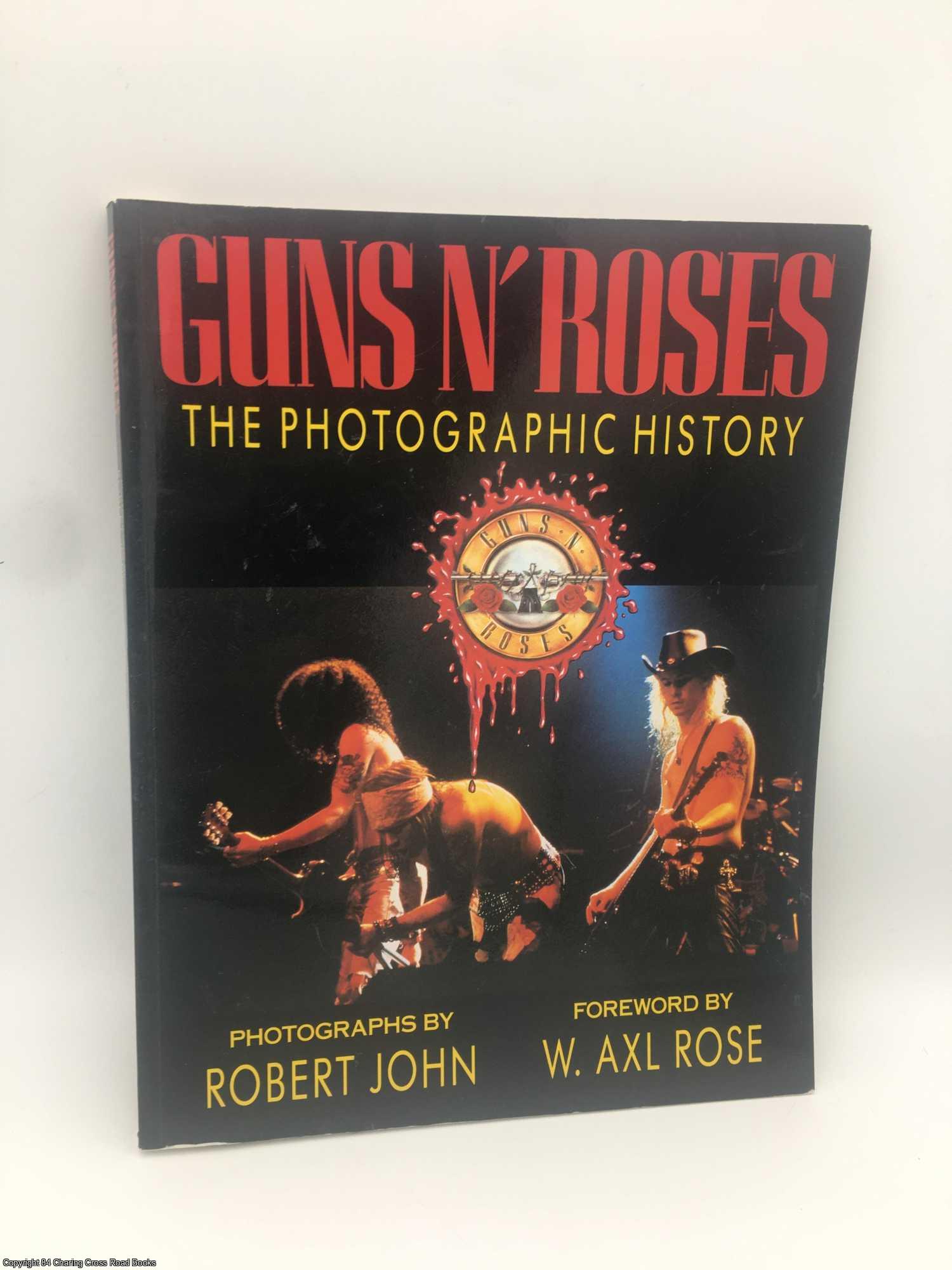 Rose, Axl; John, Robert - Guns N' Roses: the photographic history