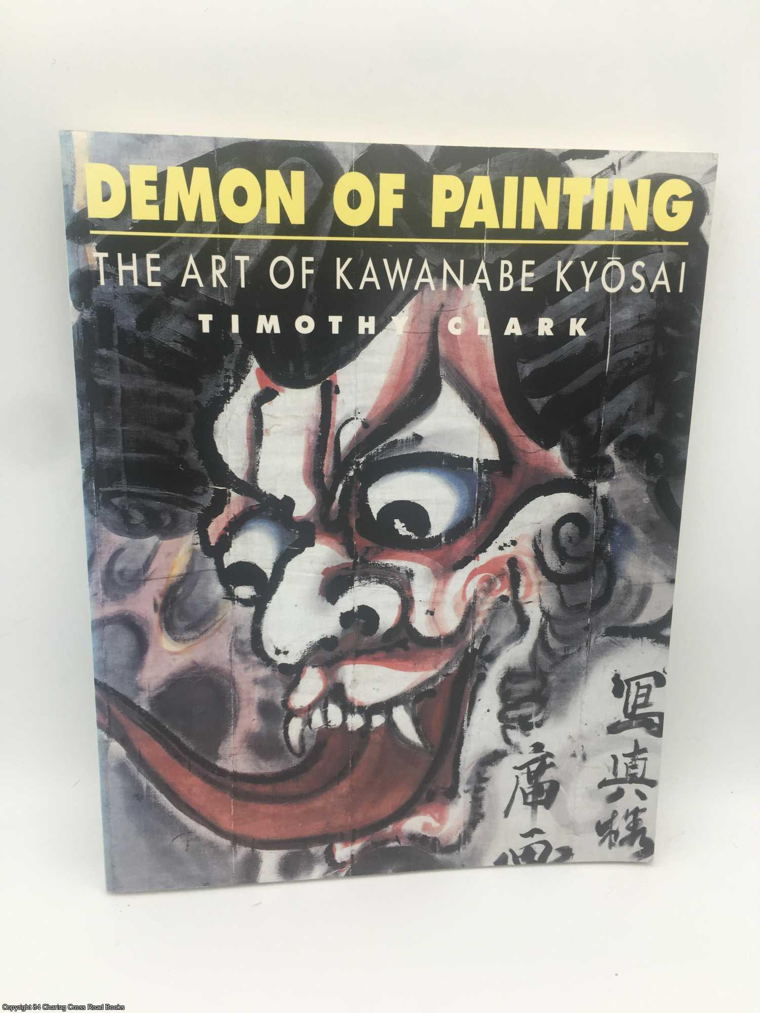 Clark, Timothy - Demon of Painting: the Art of Kawanabe Kyosai