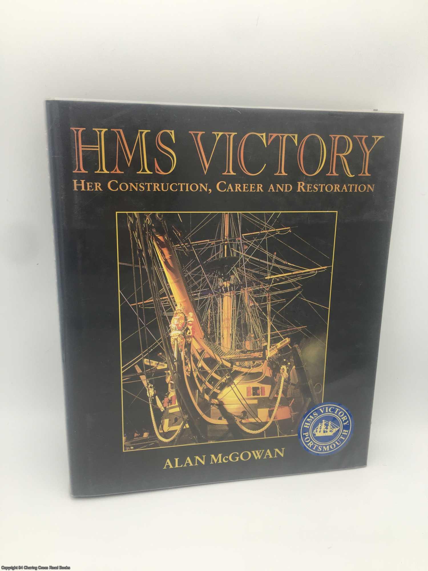 McGowan, Alan - HMS Victory: Her Construction, Career and Restoration