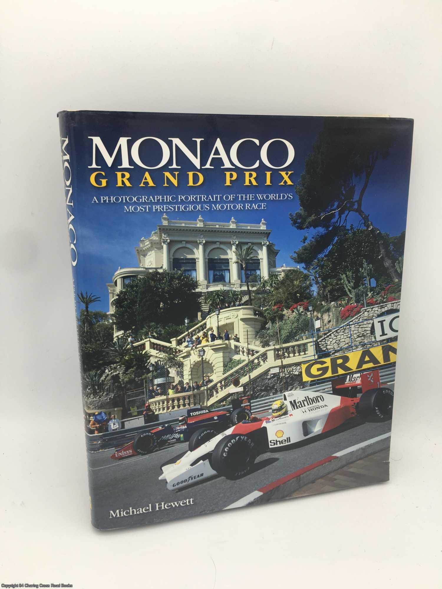 Hewett, Michael - Monaco Grand Prix: A Photographic Portrait of the World's Most Prestigious Motor Race