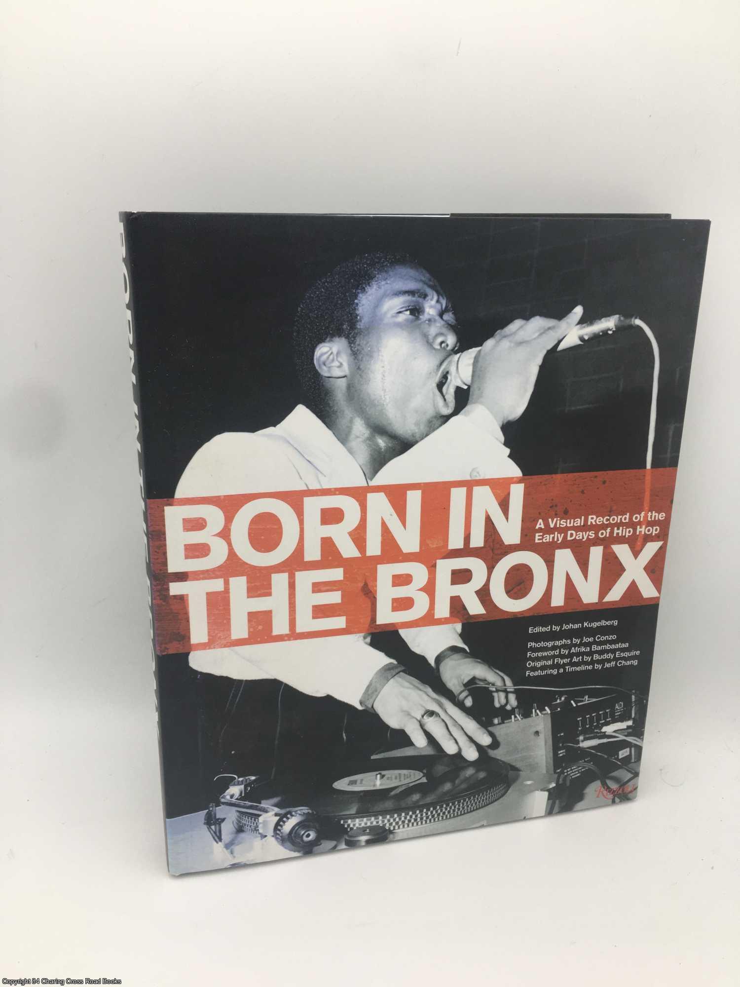Kugelberg, Johan - Born in the Bronx: An Original Record of the Early Days of Hip Hop