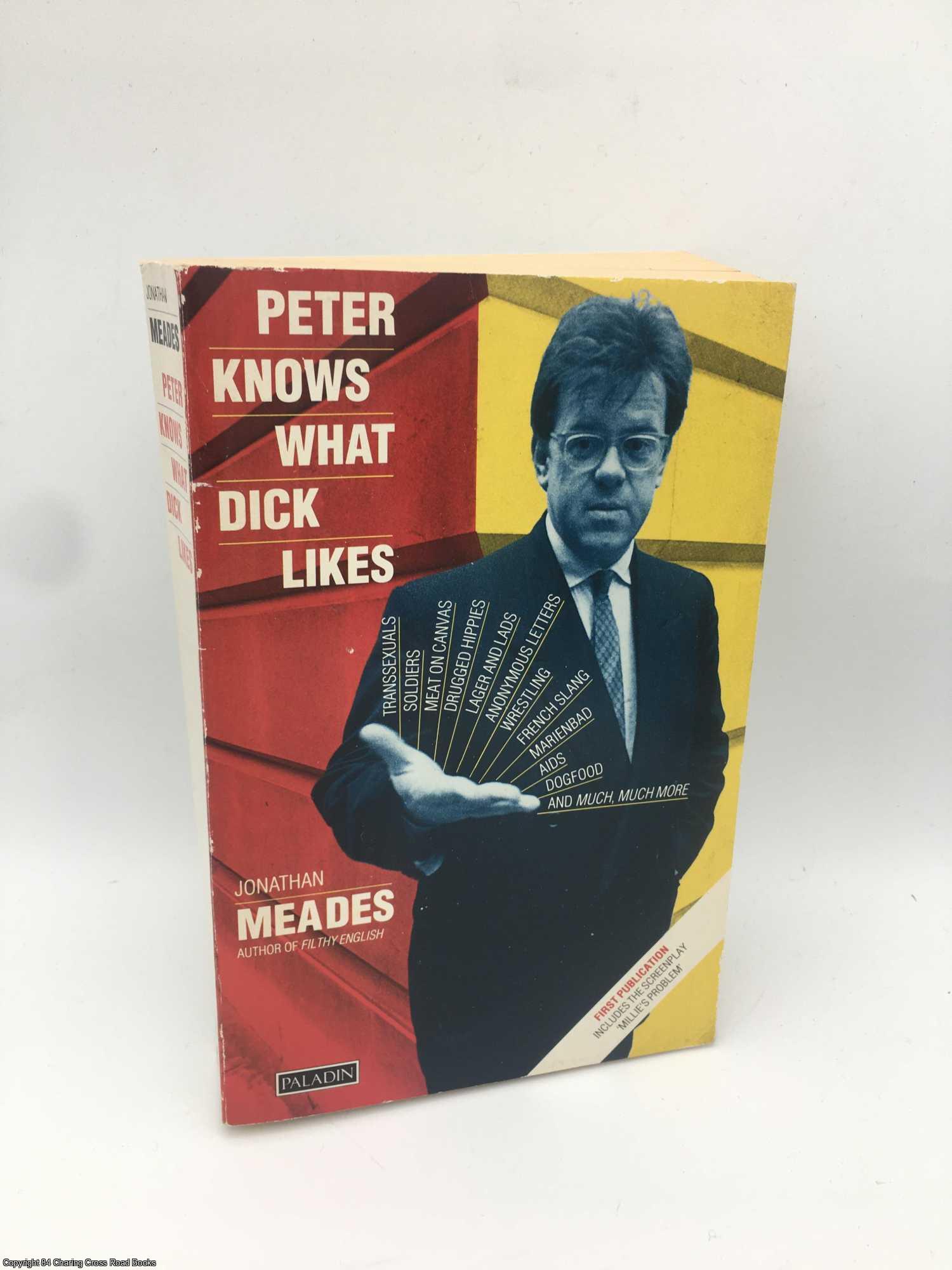Meades, Jonathan - Peter Knows What Dick Likes