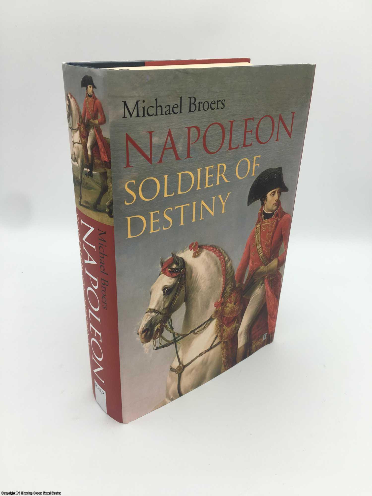 Broers, Michael - Napoleon. Volume 1 Soldier of Destiny, 1769-1805