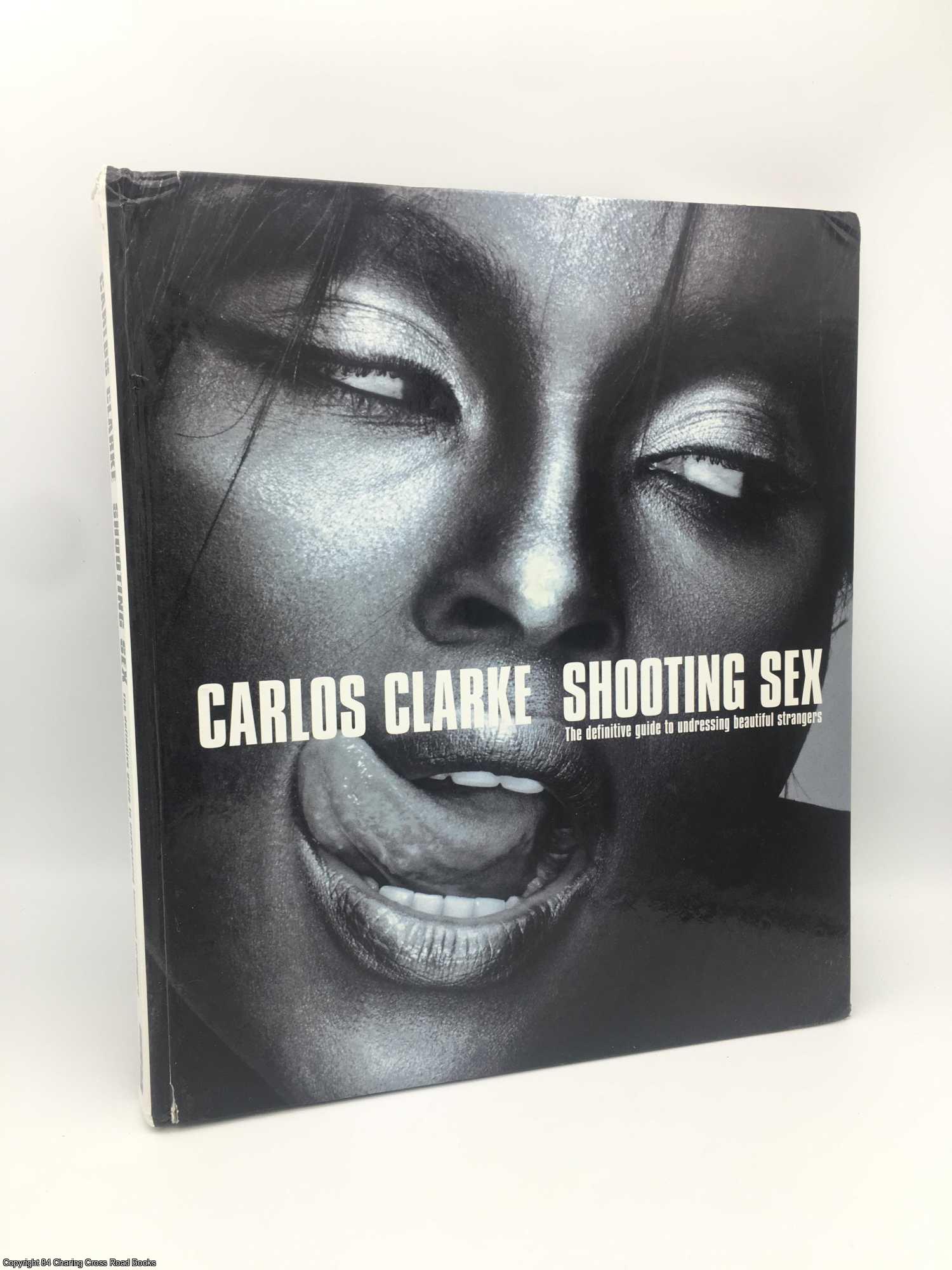 Clarke, Bob Carlos - Shooting Sex