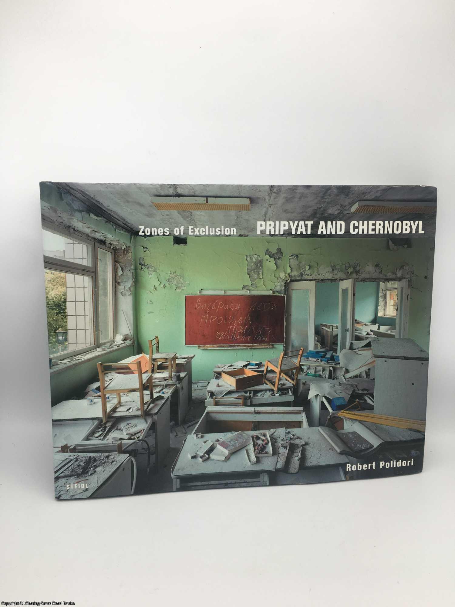 Polidori, Robert; Culbert, Elizabeth - Zones of Exclusion: Pripyat and Chernobyl