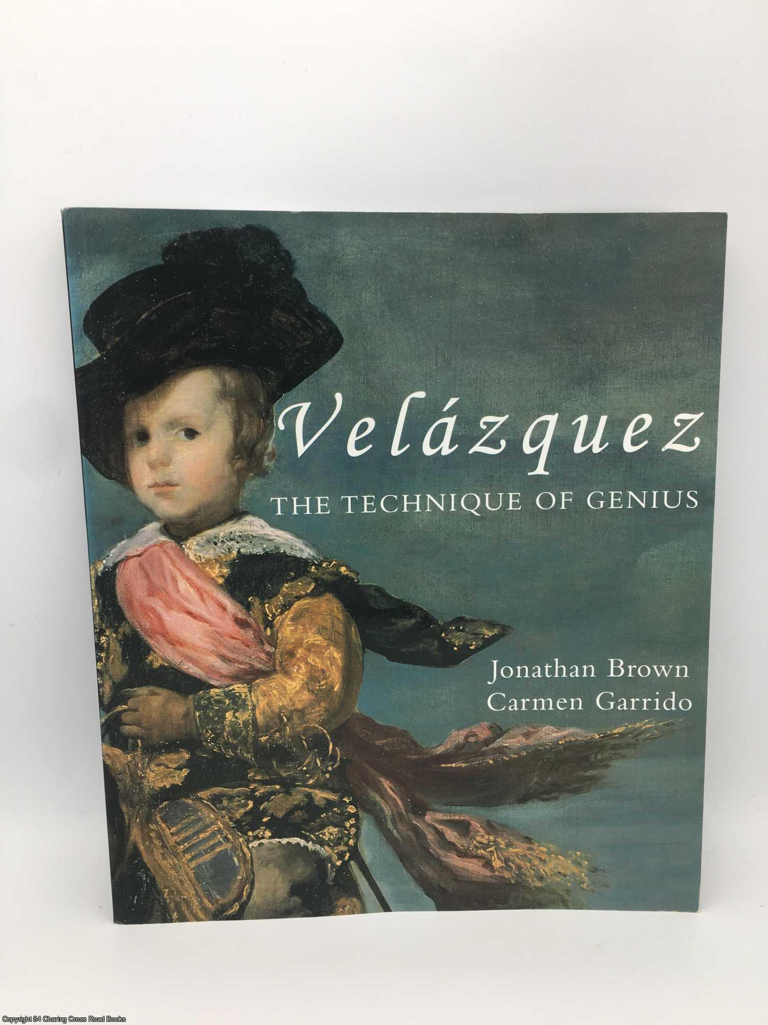 Brown, Jonathan - Velazquez: The Technique of Genius