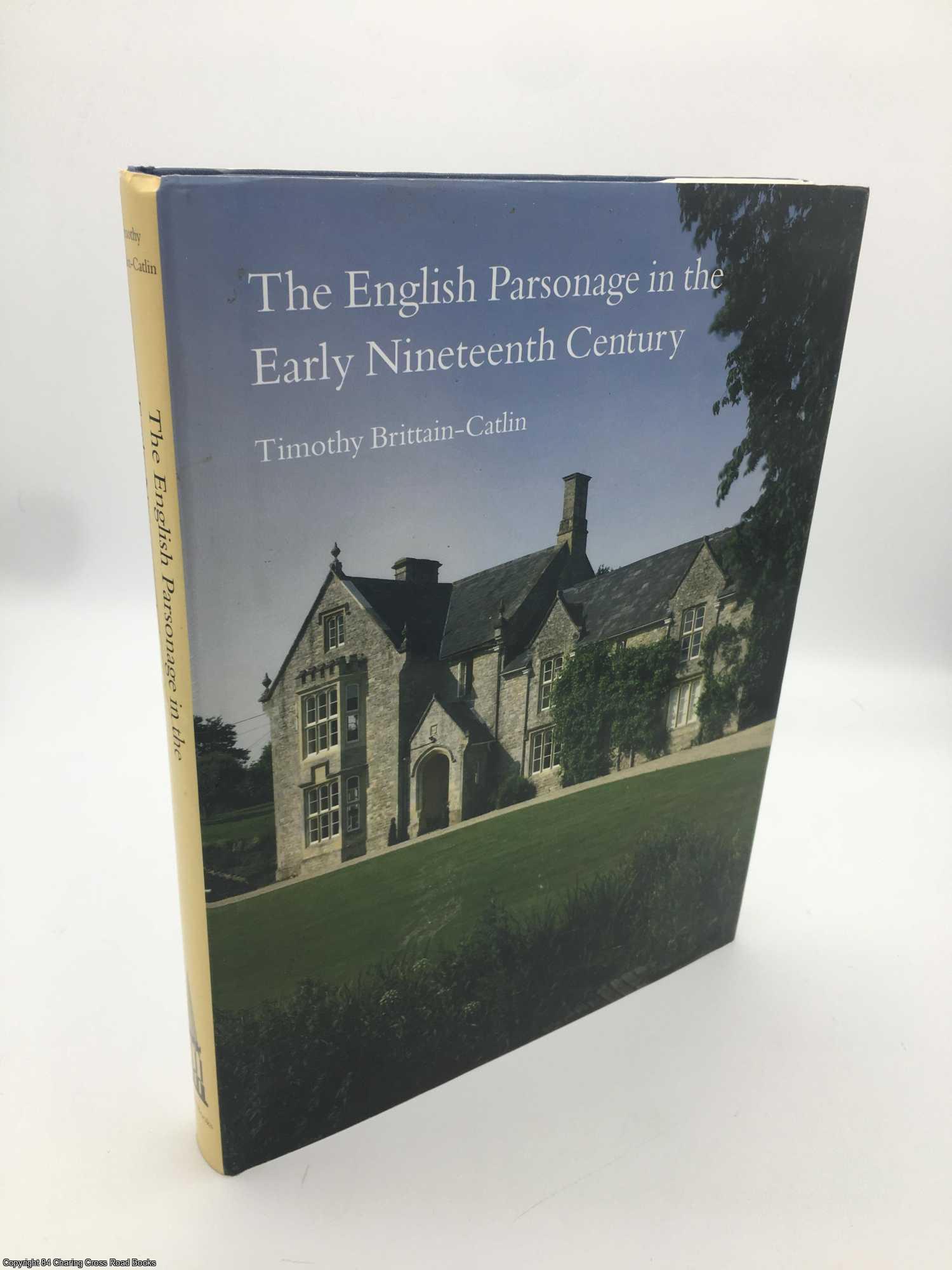 Brittain-Catlin, Timothy - The English Parsonage in the Early Nineteenth Century