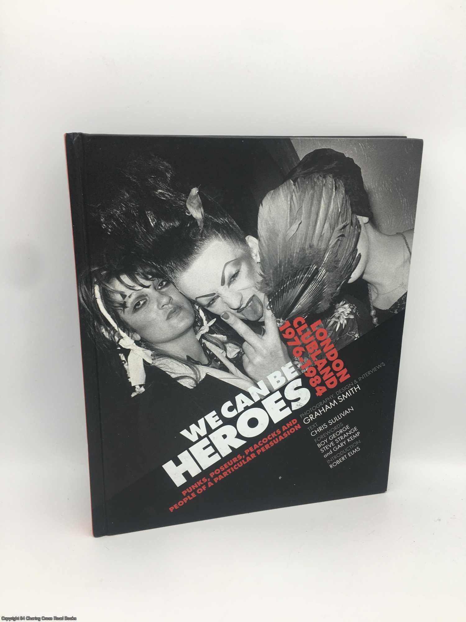 Smith, Graham - We Can Be Heroes: London Clubland 1976-1984
