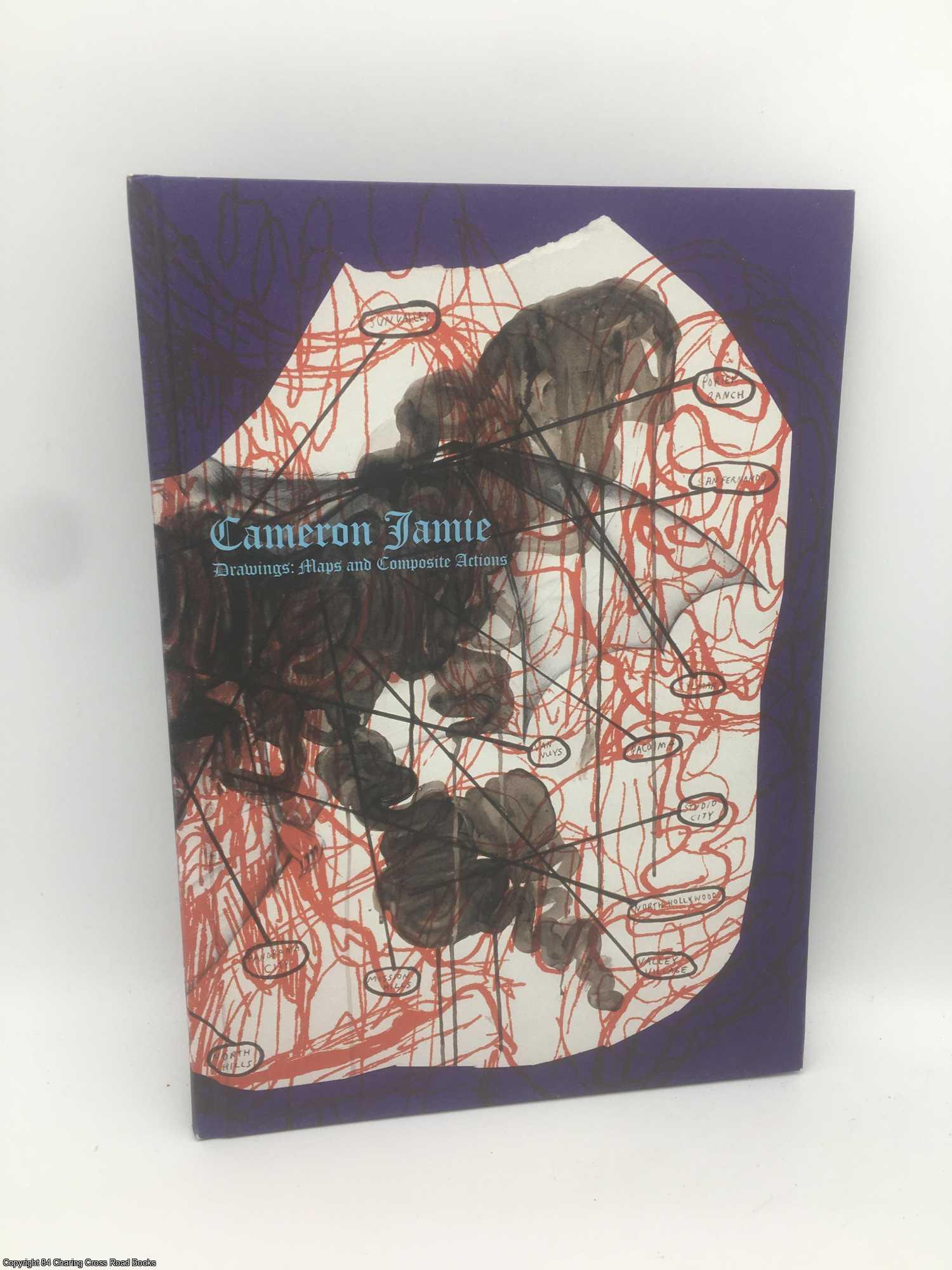 Jamie, Cameron - Cameron Jamie Drawings: Maps and Composite Actions