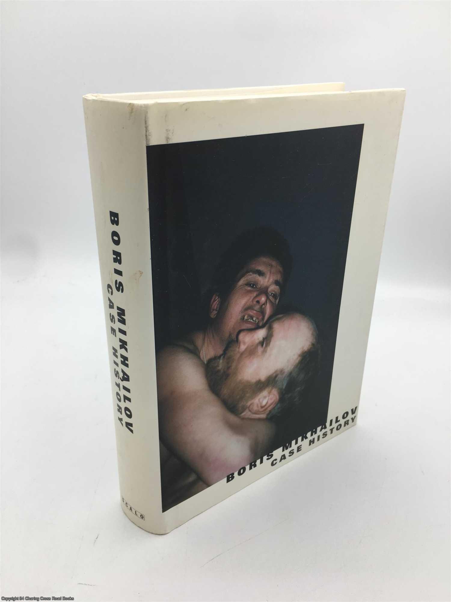 Mikhailov, Boris - Boris Mikhailov: Case History